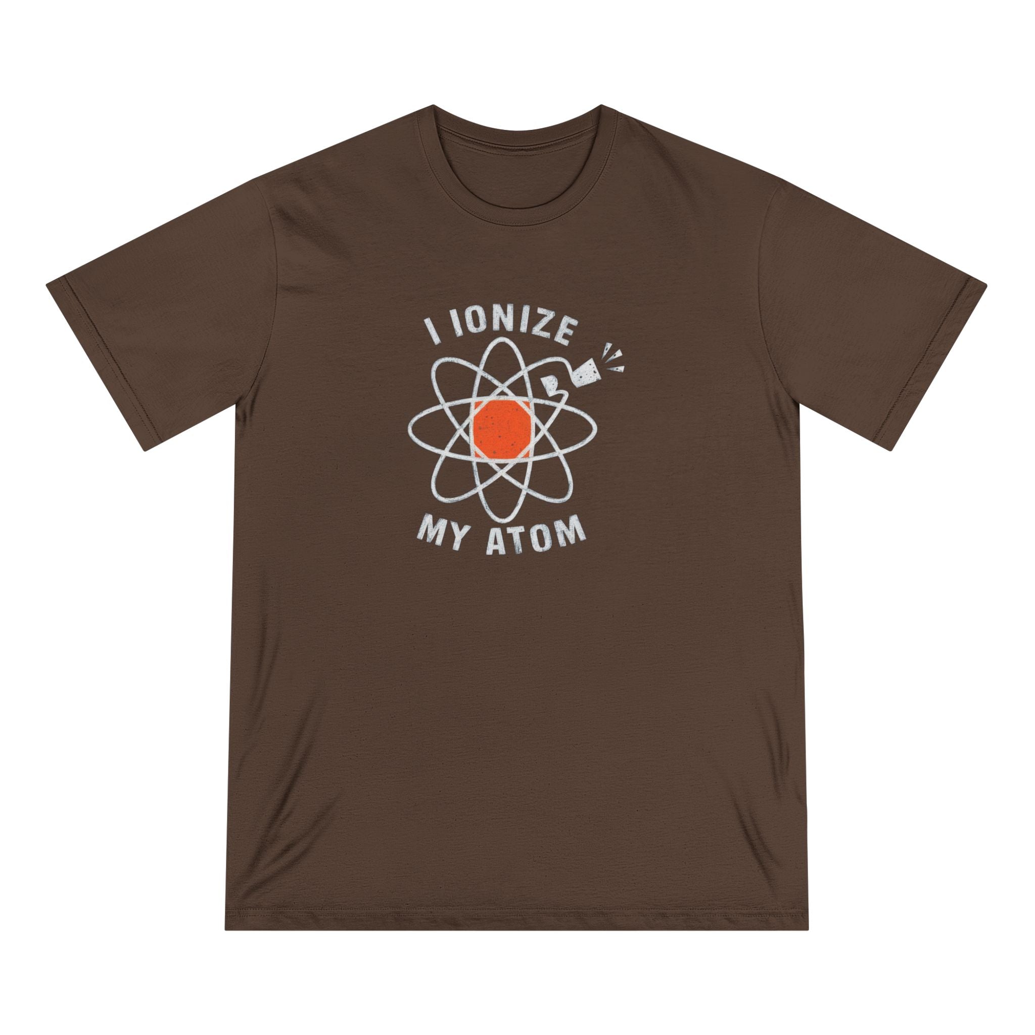 Ionize Off My Atom - Organic T-shirt