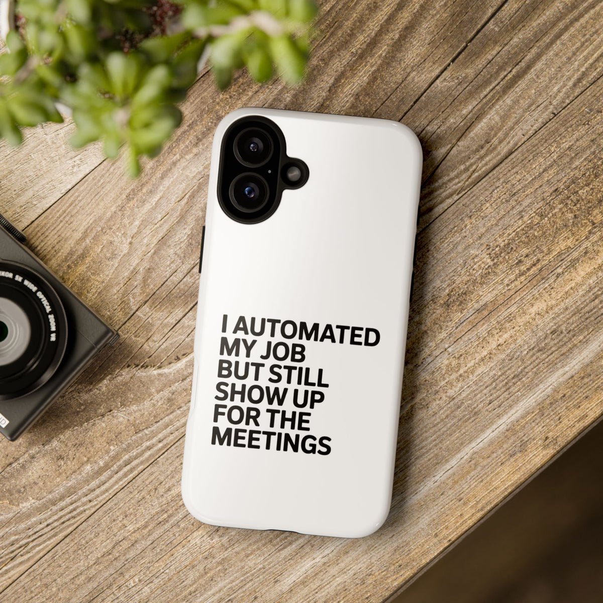I Automated My Job But Still Show Up for the Meetings Phone Case
