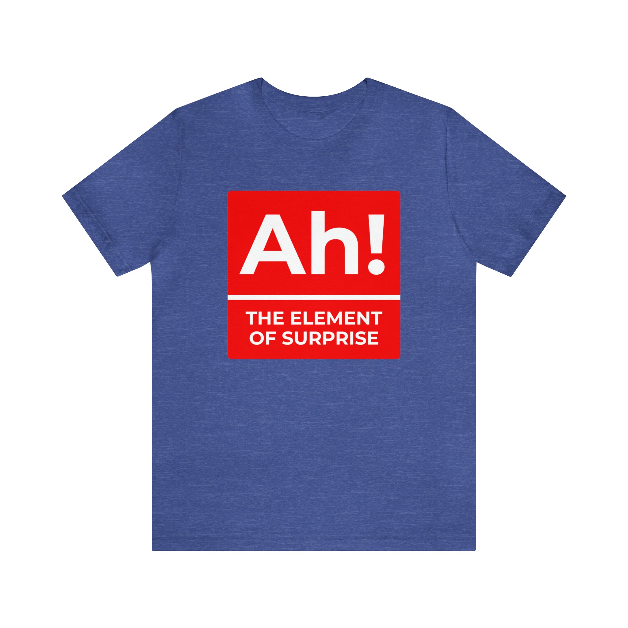 Ah! the Element of Surprise T-shirt. Designed for those who love chemistry and science.