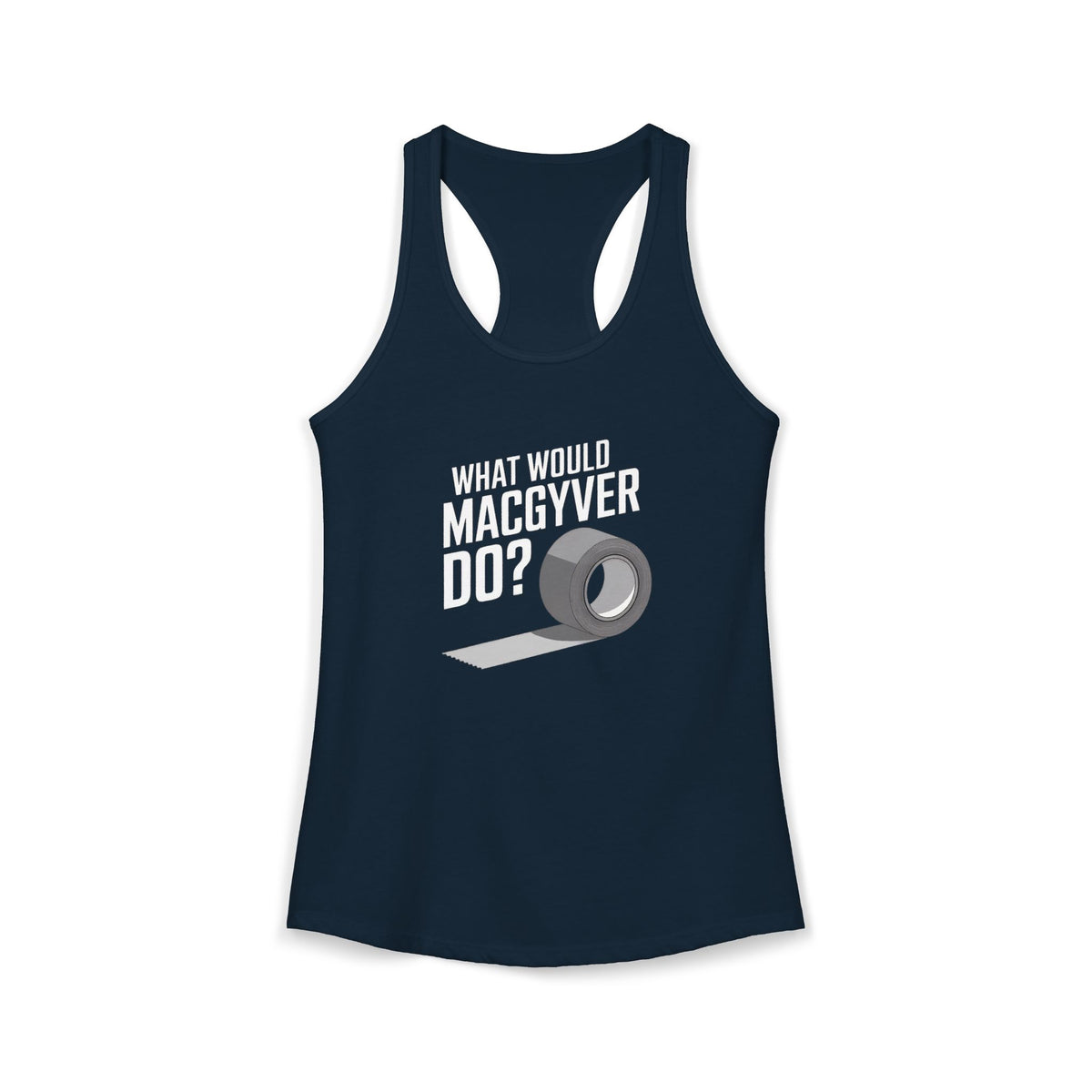 Duct Tape Fixes Everything Racerback Tank