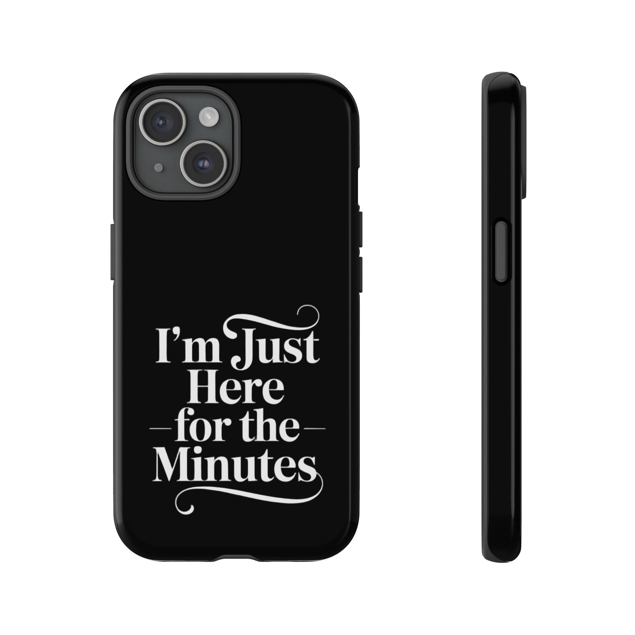 I'm just here for the minutes - Impact-Resistant Phone Case