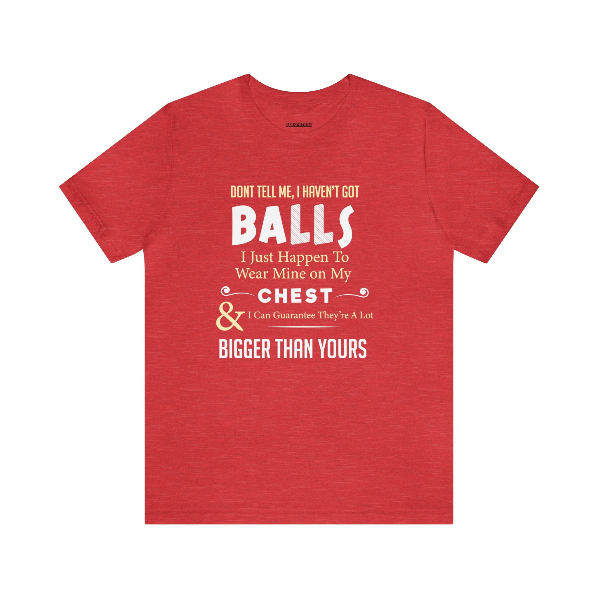 A bold fashion statement of a red Bigger Than Yours t-shirt that boldly proclaims "Bigger Than Yours" across the chest.