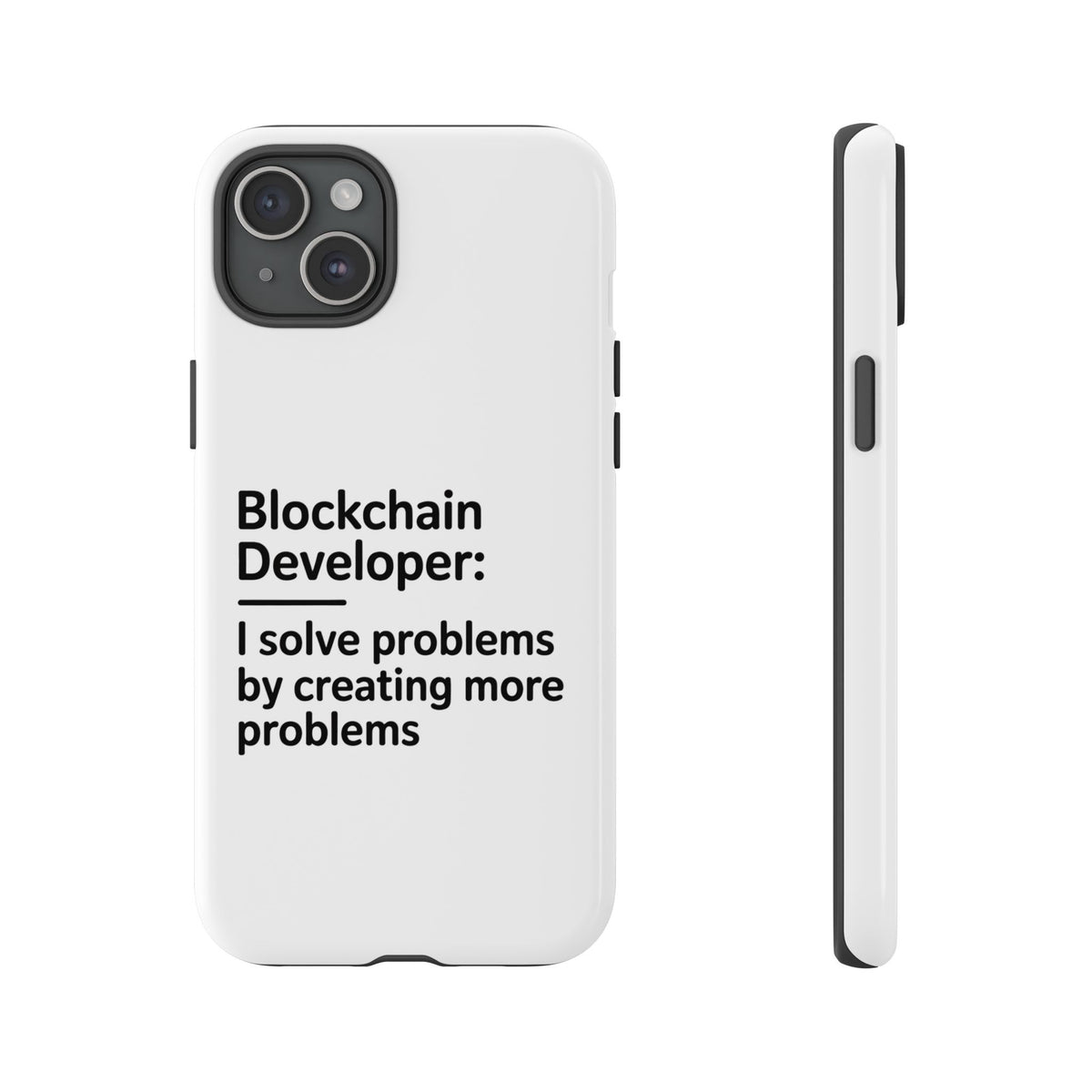 Blockchain Developer, I Solve Problems by Creating More Phone Case