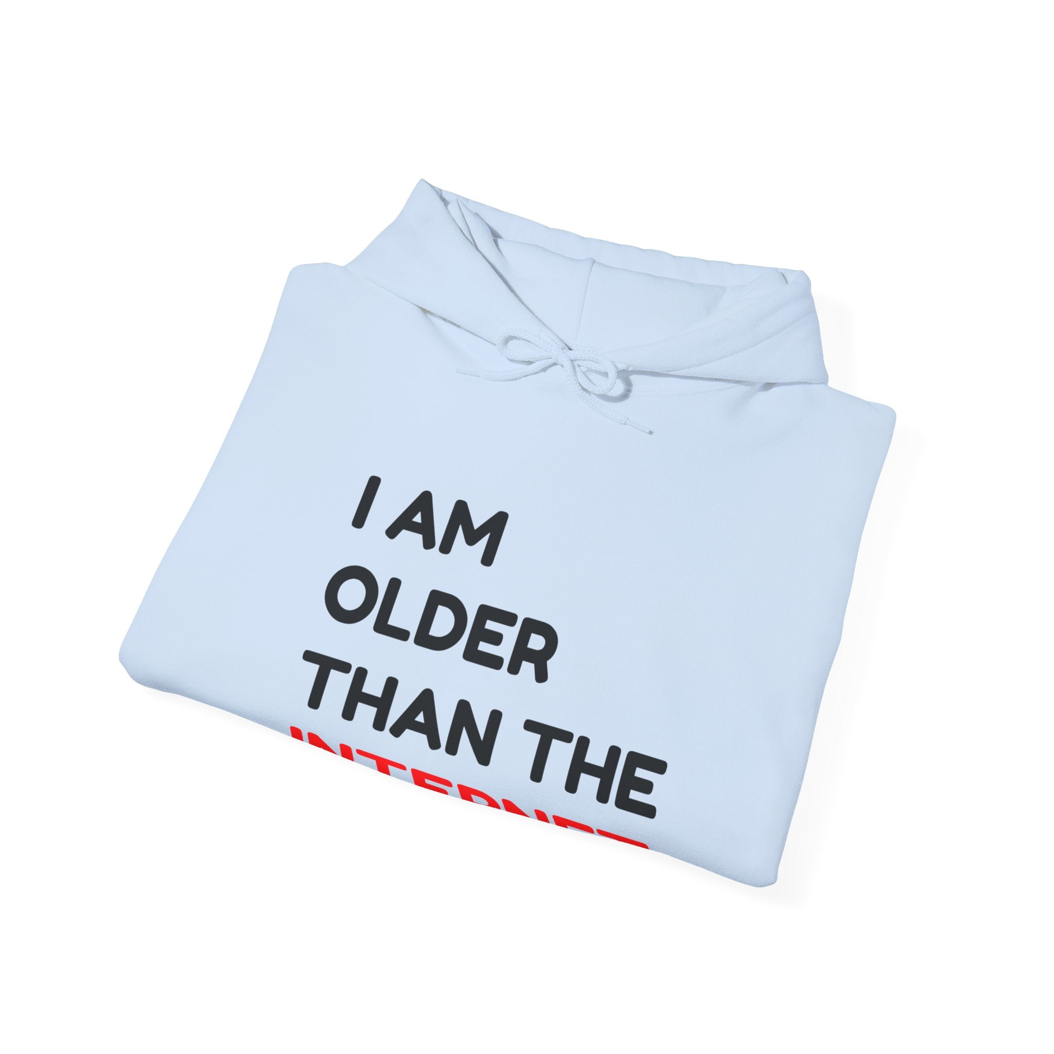 A light blue I am Older Than the Internet - Hooded Sweatshirt with black text reading "I AM OLDER THAN THE INTERNET" laid flat against a white background, offering a cozy fit.