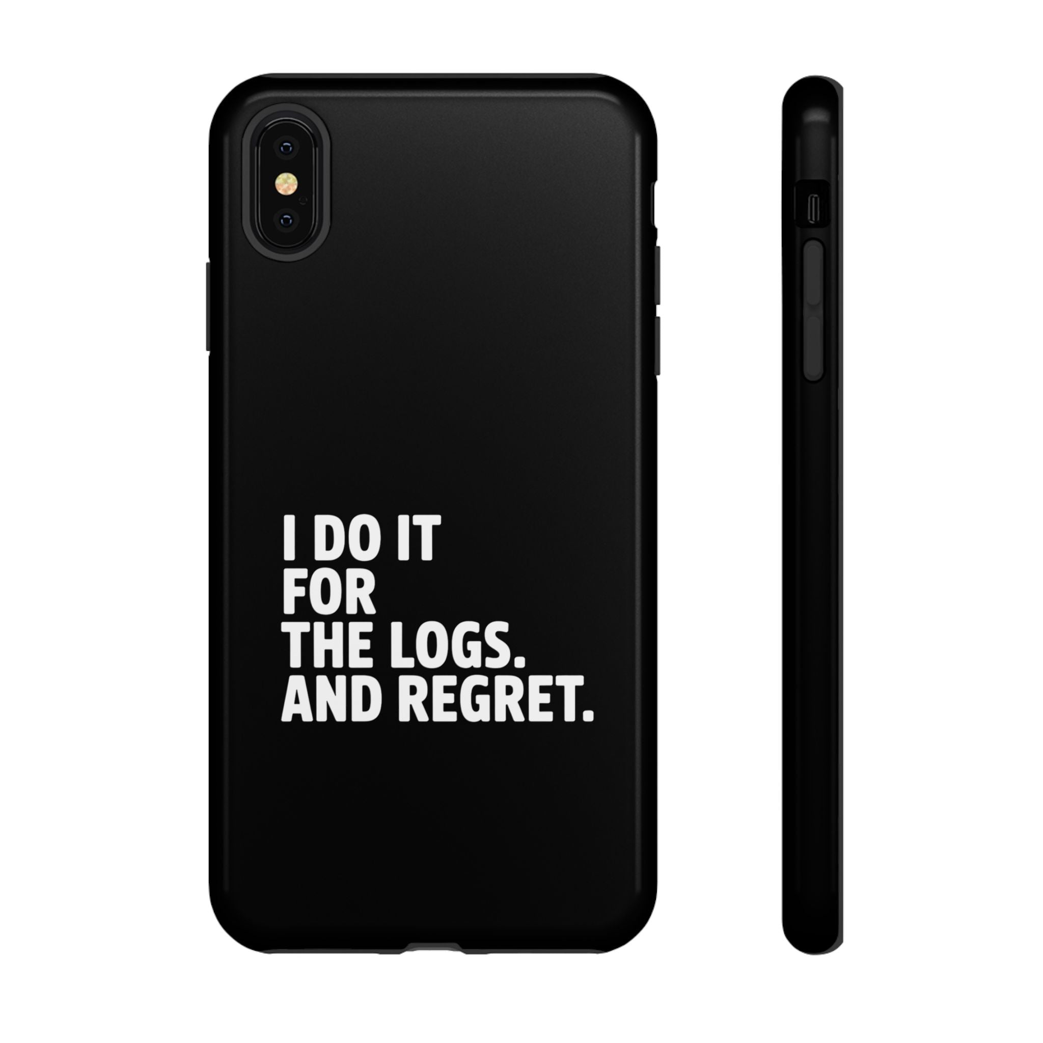 I DO IT FOR THE LOGS White- Impact-Resistant Phone Case