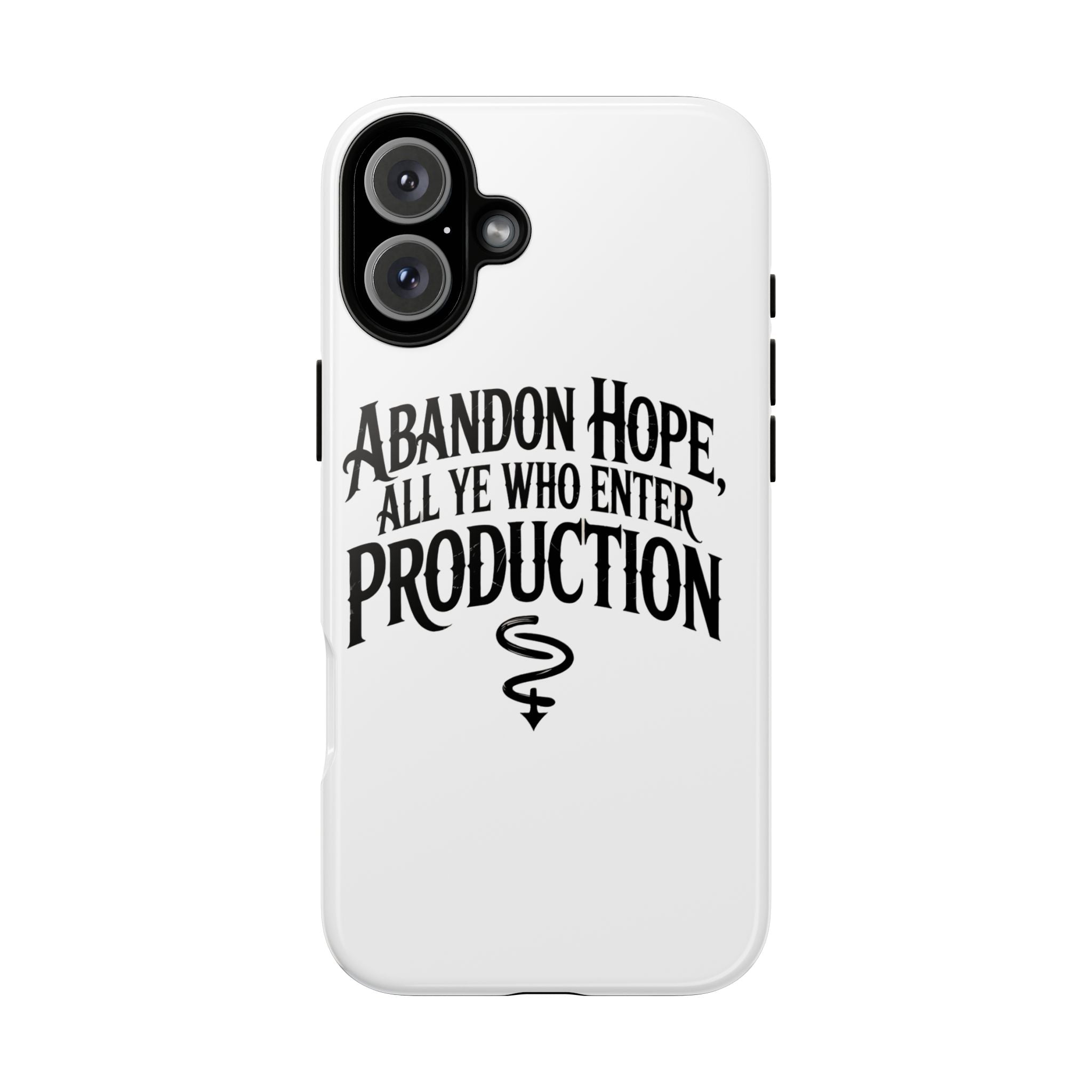 Abandon hope all ye who enter production- Impact-Resistant Phone Case
