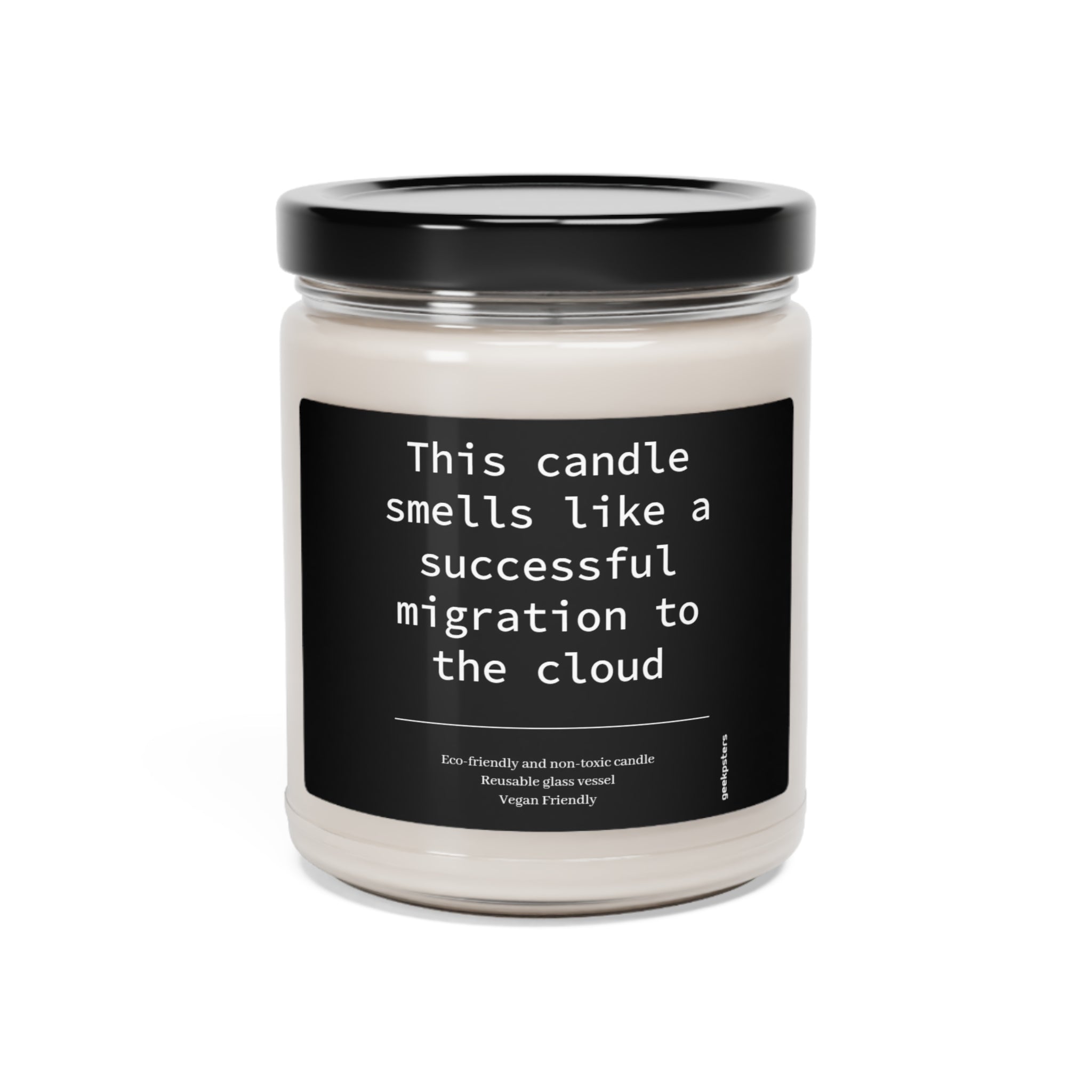A white scented candle made from a natural soy wax blend, in a glass jar with a humorous label that reads "this candle smells like a successful migration to the cloud"

Product Name: Cloud Migration Scented Soy Candle, 9oz