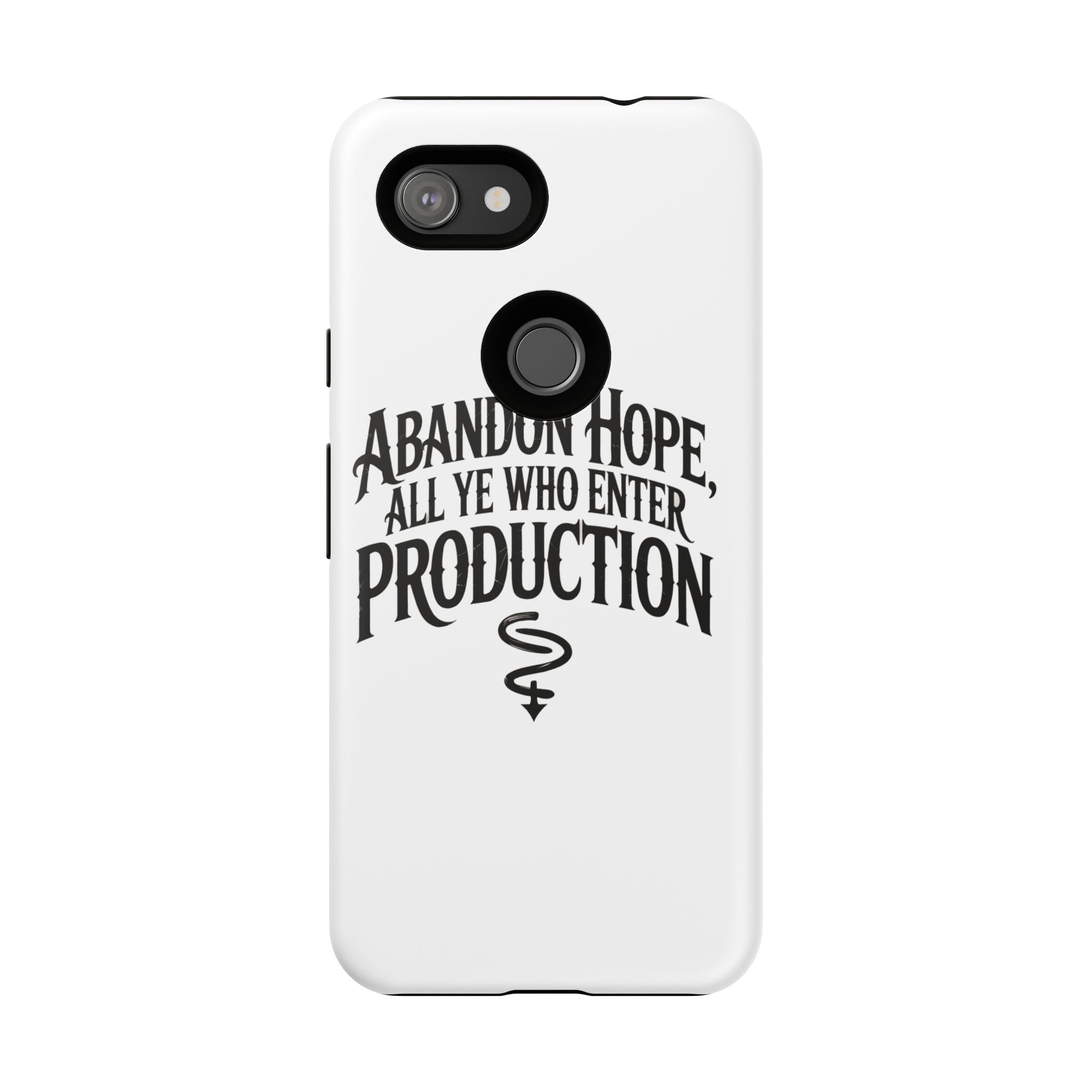 Abandon hope all ye who enter production- Impact-Resistant Phone Case