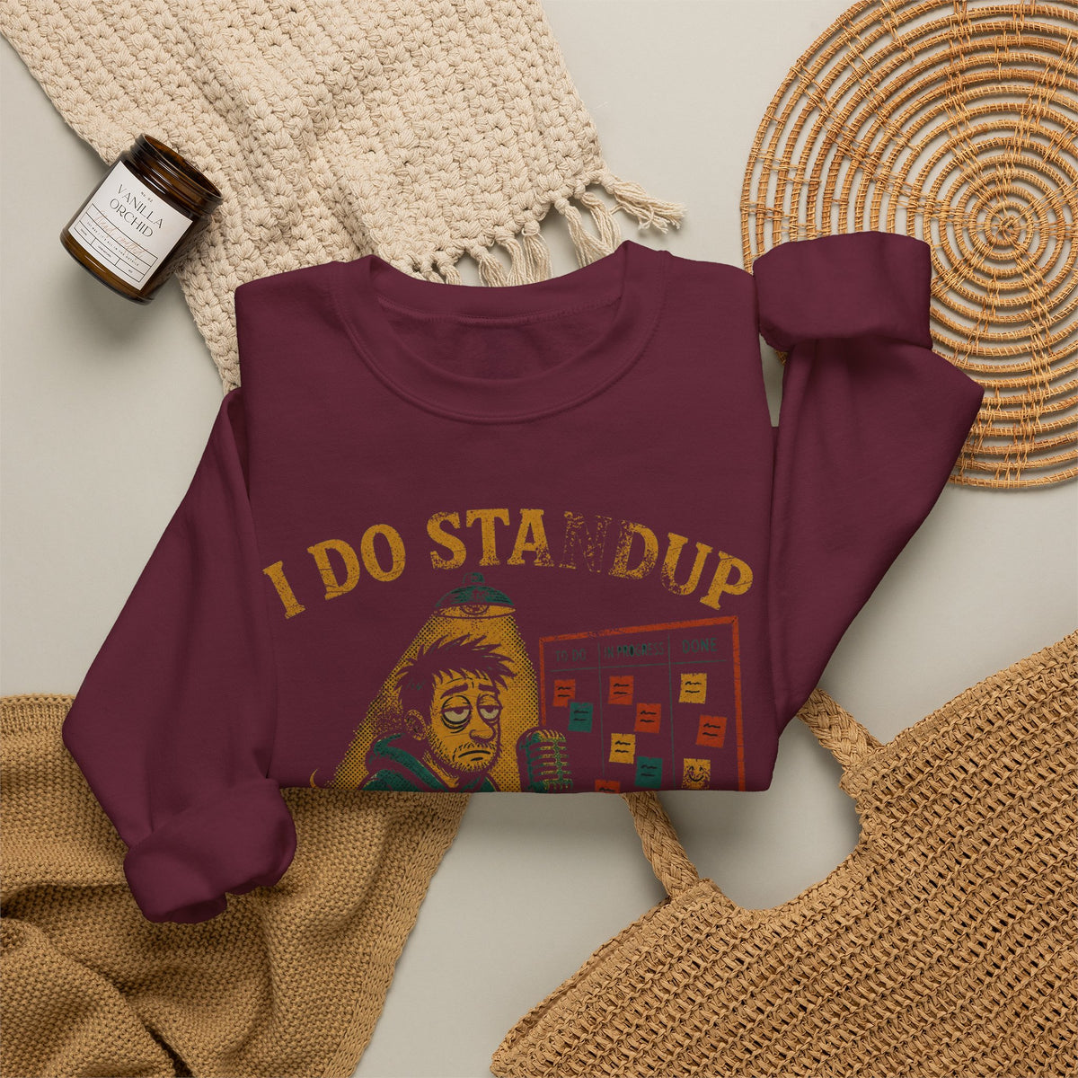 I Do Standup Every Morning at 9:30 Sweatshirt