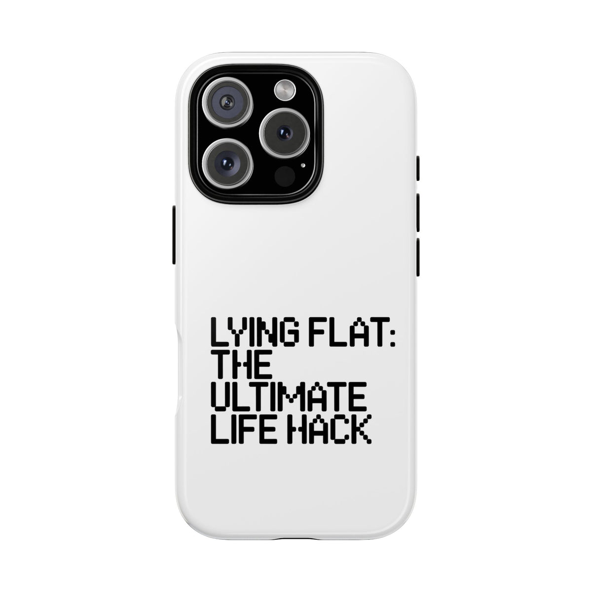Lying Flat, The Ultimate Life Hack Phone Case