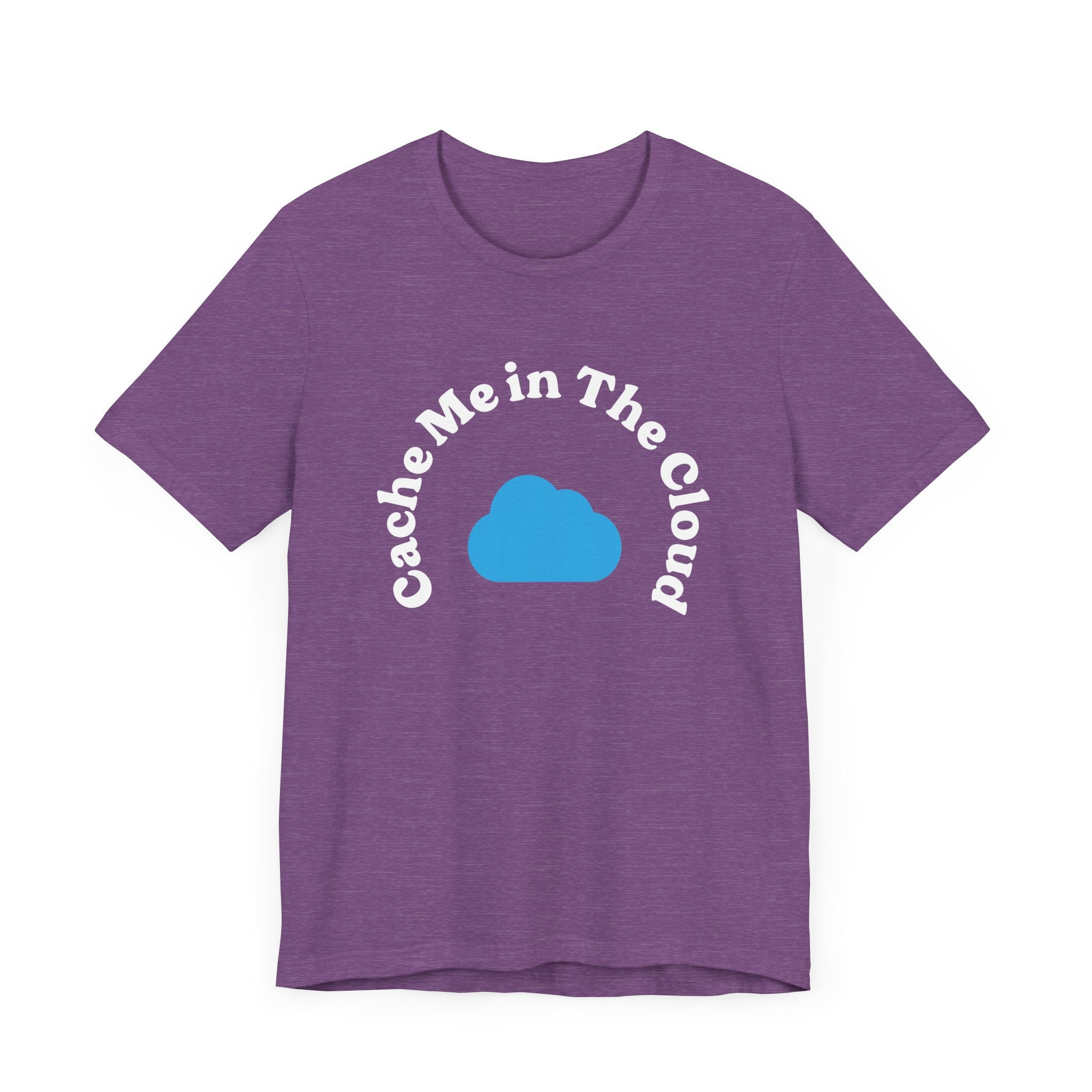 Cache Me in The Cloud - T-Shirt