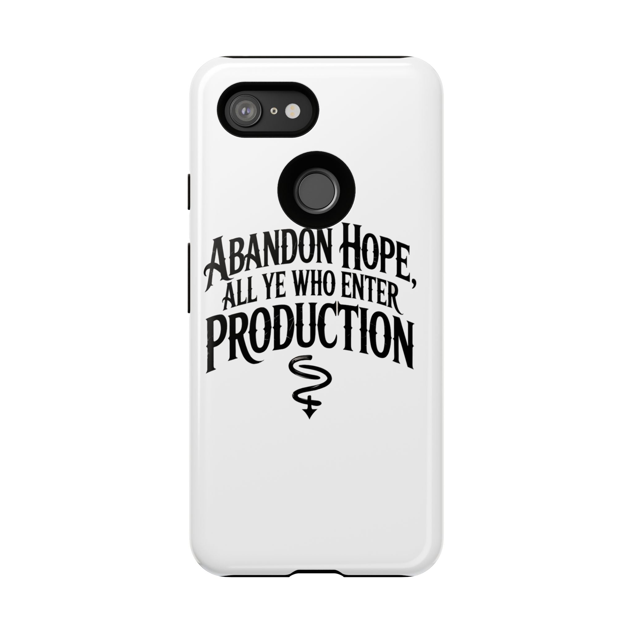 Abandon hope all ye who enter production- Impact-Resistant Phone Case