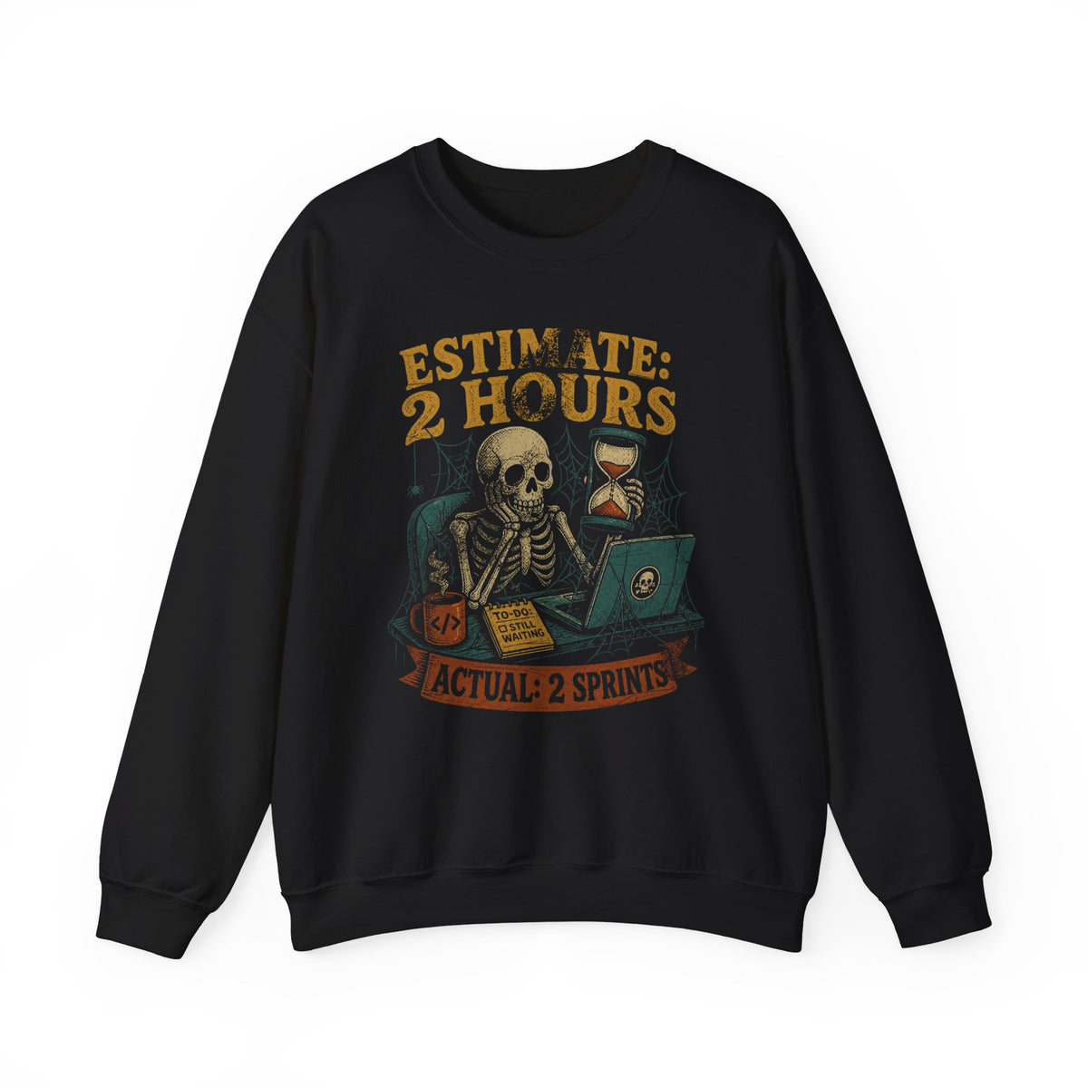 Estimate 2 Hours, Actual 2 Sprints Sweatshirt