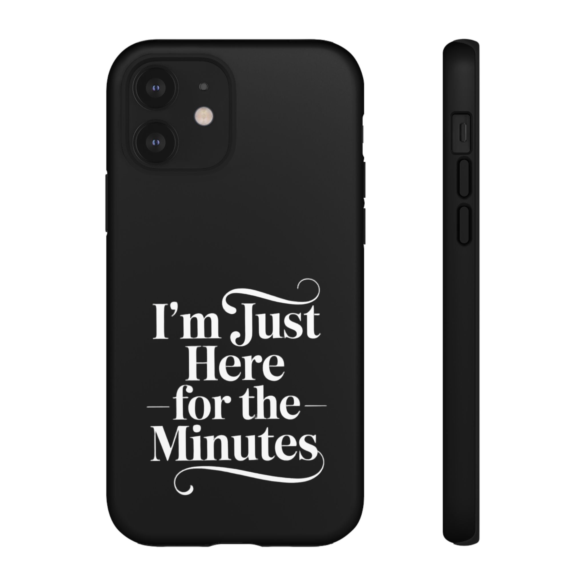 I'm just here for the minutes - Impact-Resistant Phone Case