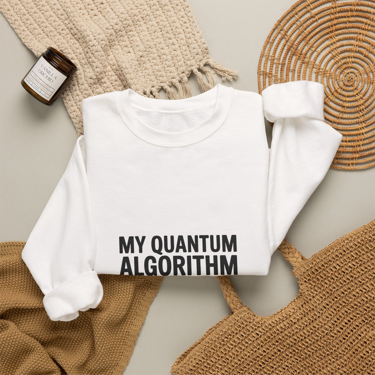 My Quantum Algorithm Works and Doesn't Work Simultaneously Sweatshirt