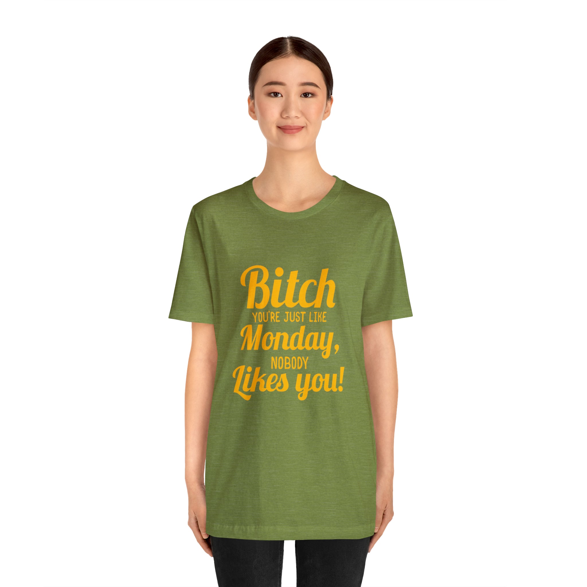 A woman wearing a Bitch you are just like Monday nobody likes you T-shirt with a bold style that says "Monday, miss you.