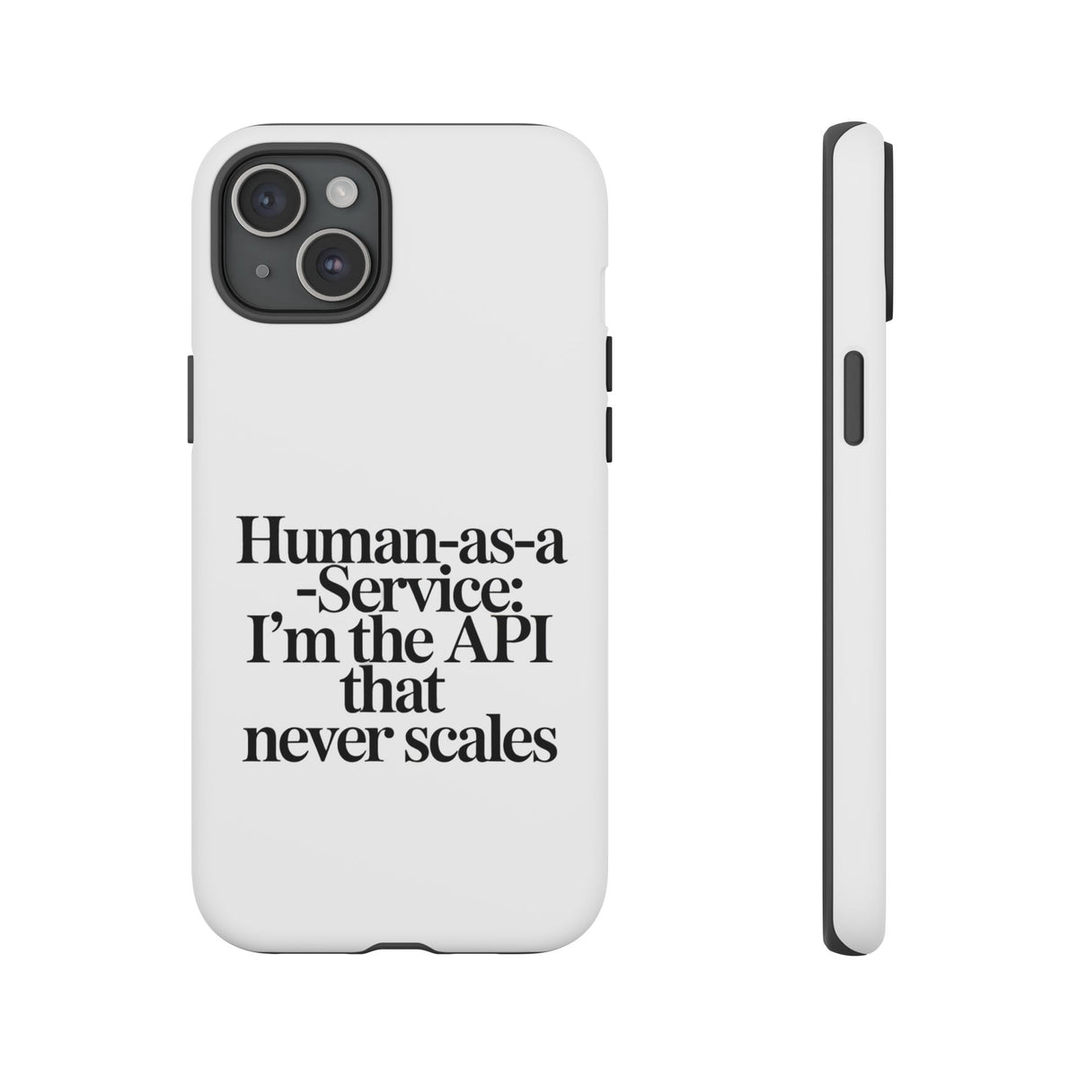 Human as a Service, The API That Never Scales Phone Case