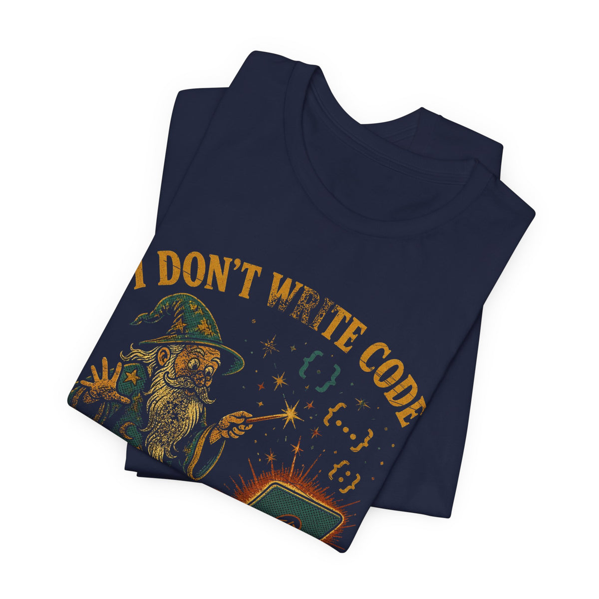 I Don't Write Code, I Cast Spells T-Shirt