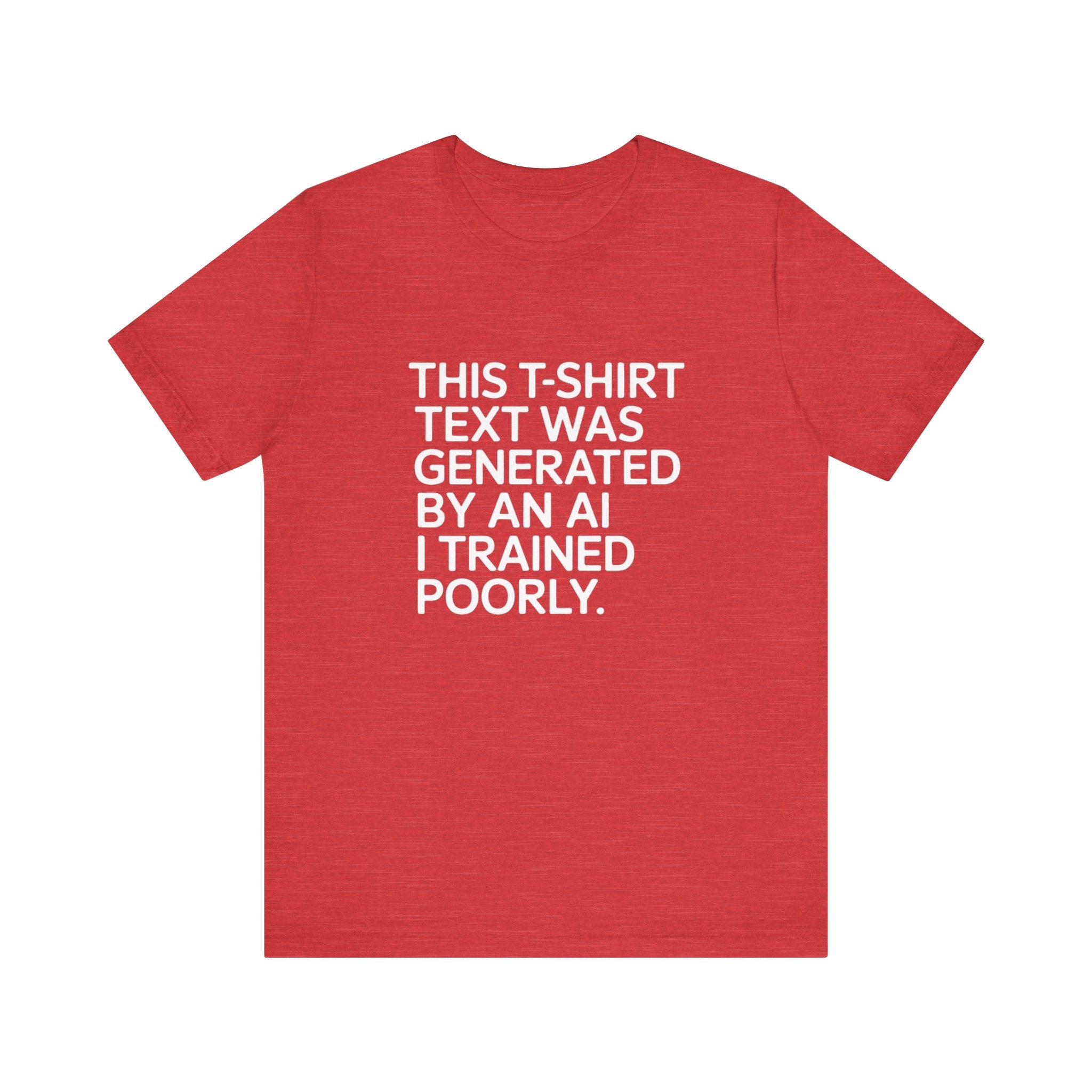 This t-shirt text was generated by an AI -T Shirt