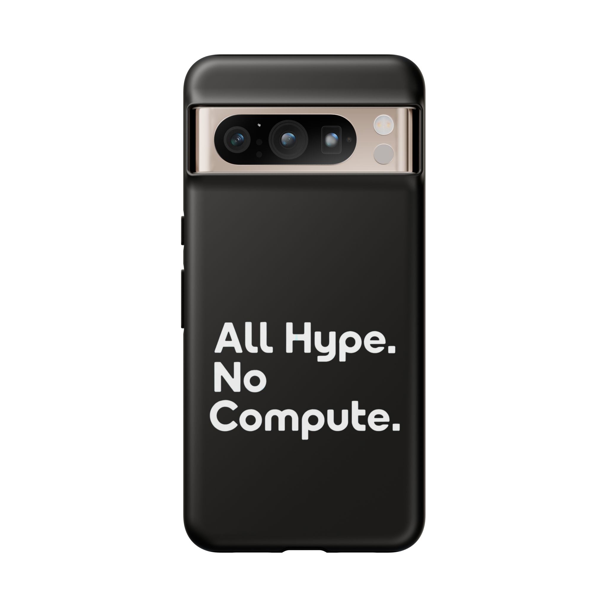 ALL HYPE NO COMPUTE- Impact-Resistant Phone Case