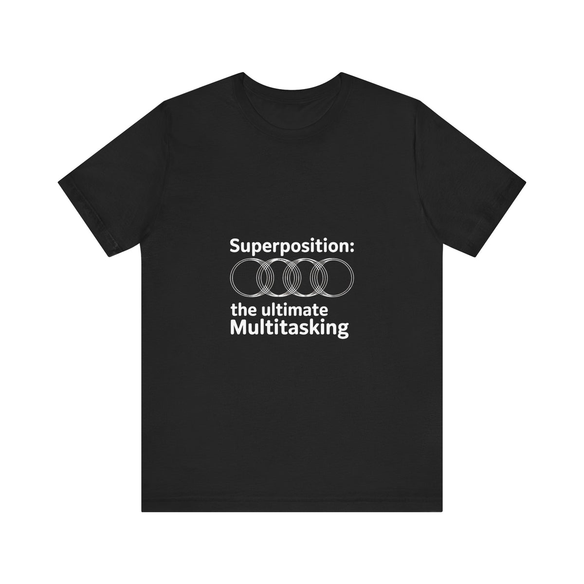 Superposition, The Ultimate Multitasking T-Shirt
