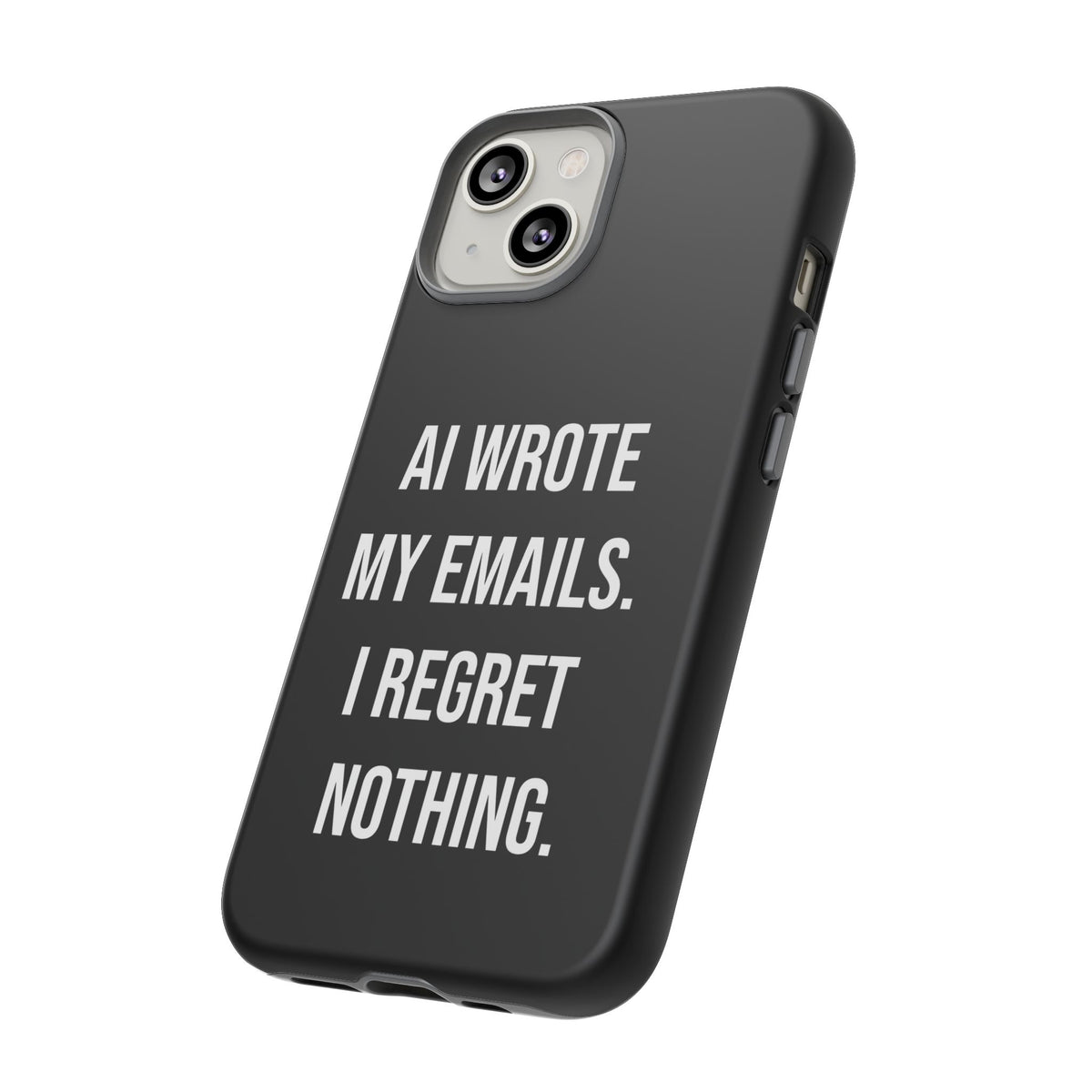 AI Wrote My Emails, I Regret Nothing Phone Case