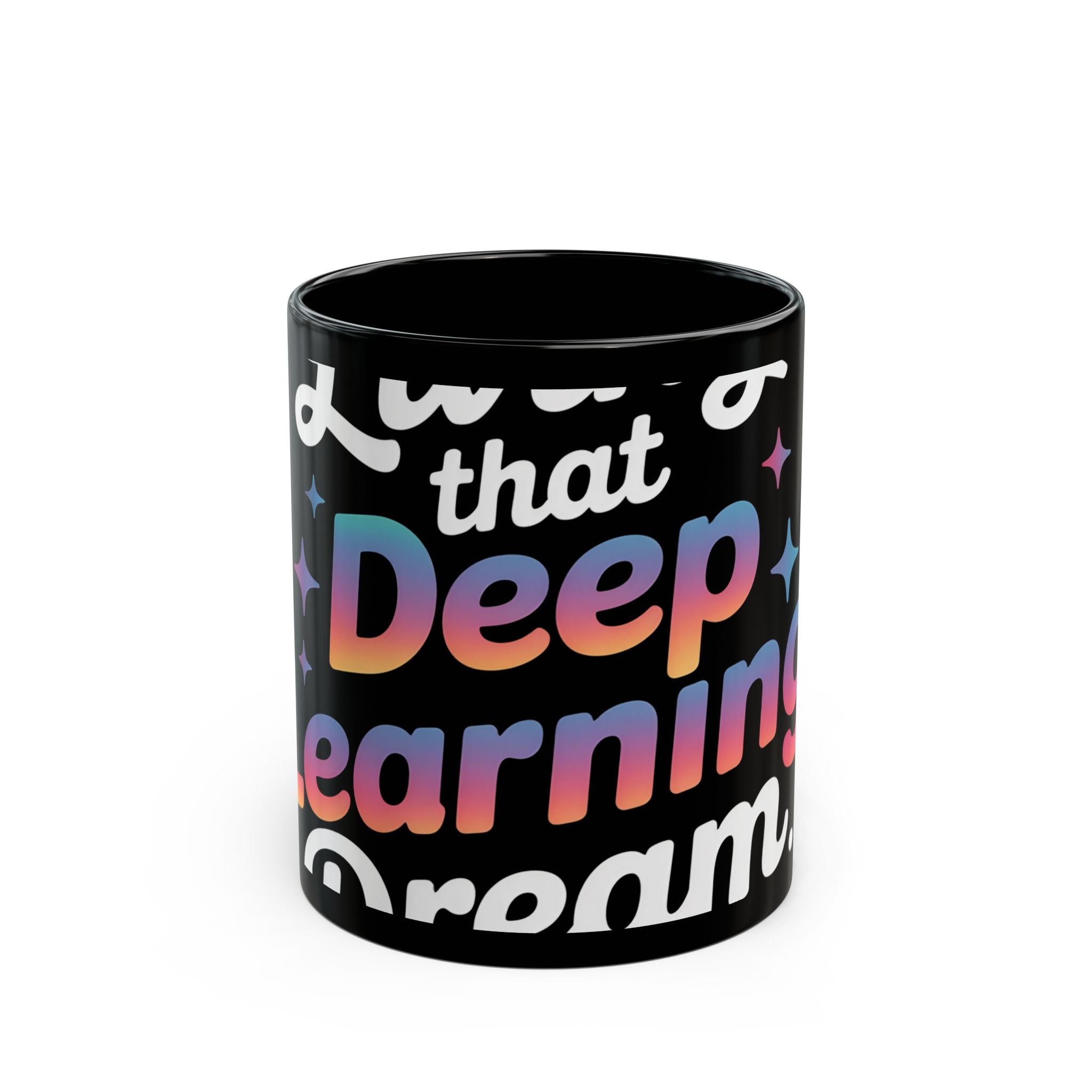 LIVING THAT DEEP LEARNING DREAM - Black Mug