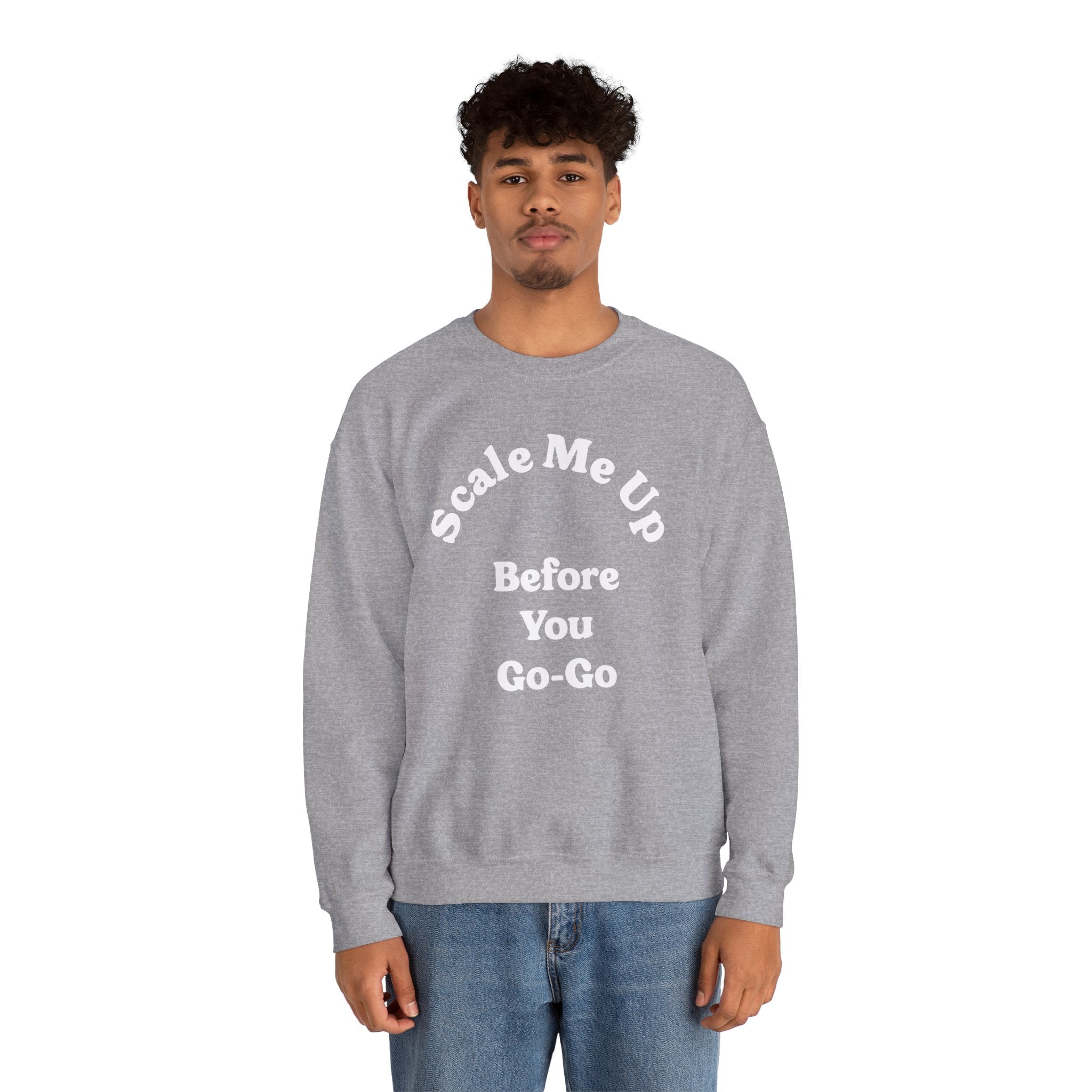 Scale Me Up Before You Go Go -  Sweatshirt