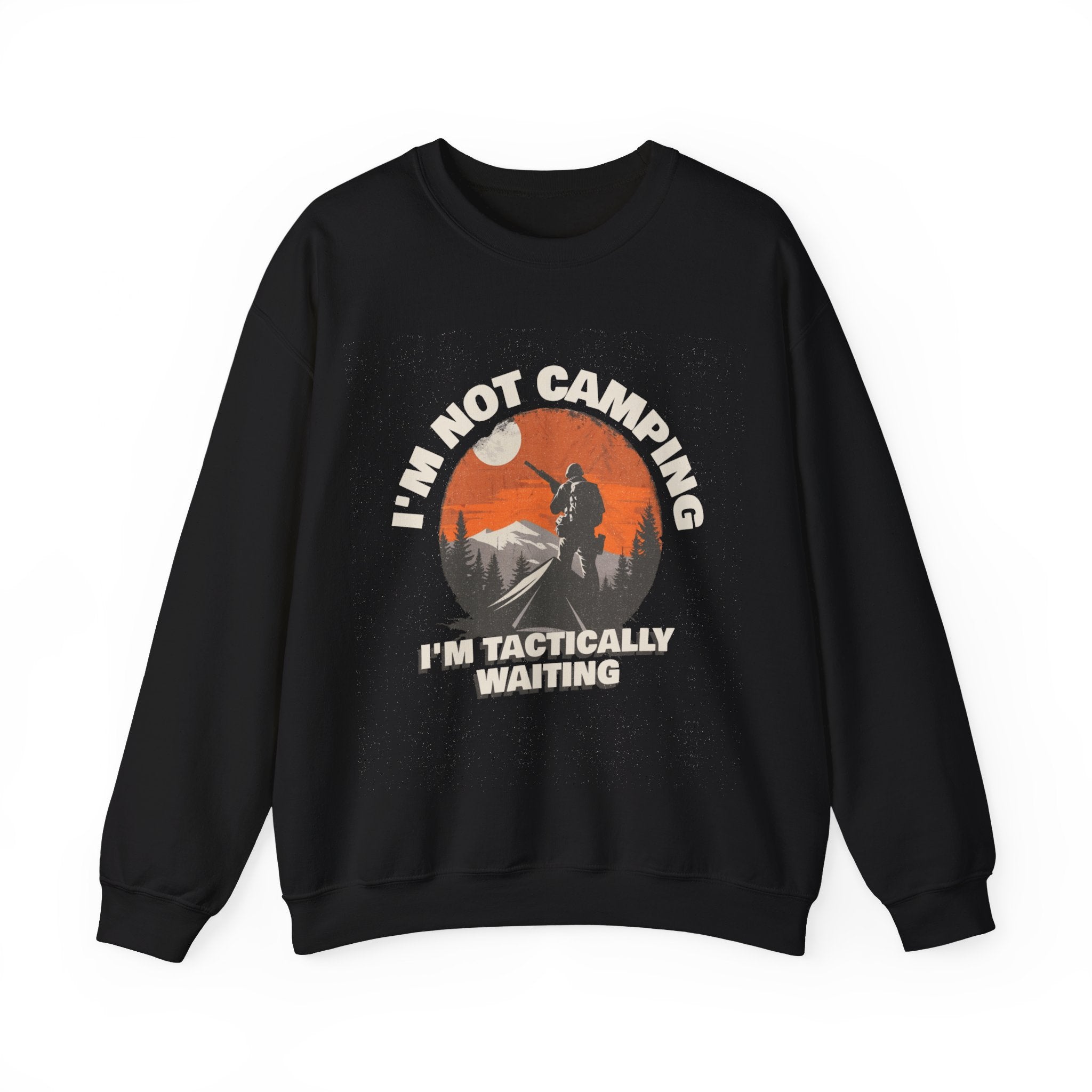 I'm Not Camping -  Sweatshirt