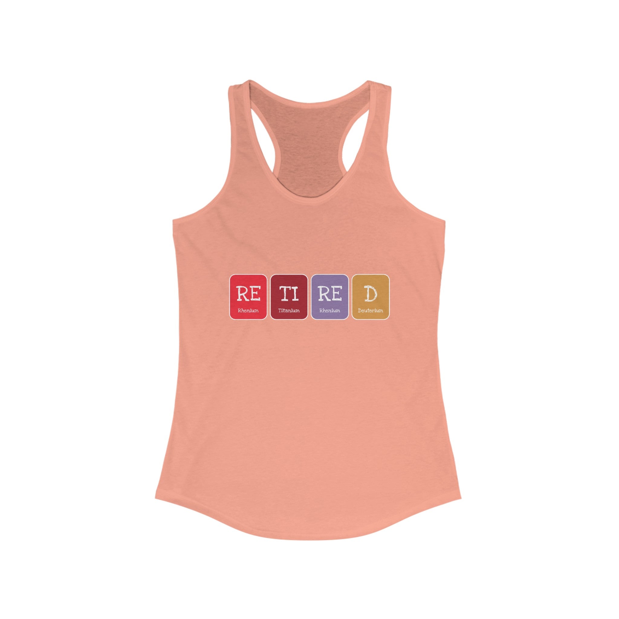 Retired - Women's Racerback Tank with the word "RETIRED" displayed using elements from the periodic table: Rhenium (Re), Titanium (Ti), Rhenium (Re), and Dubnium (D). Designed in an active style, this ultra-lightweight top is perfect for a relaxed yet sporty look.