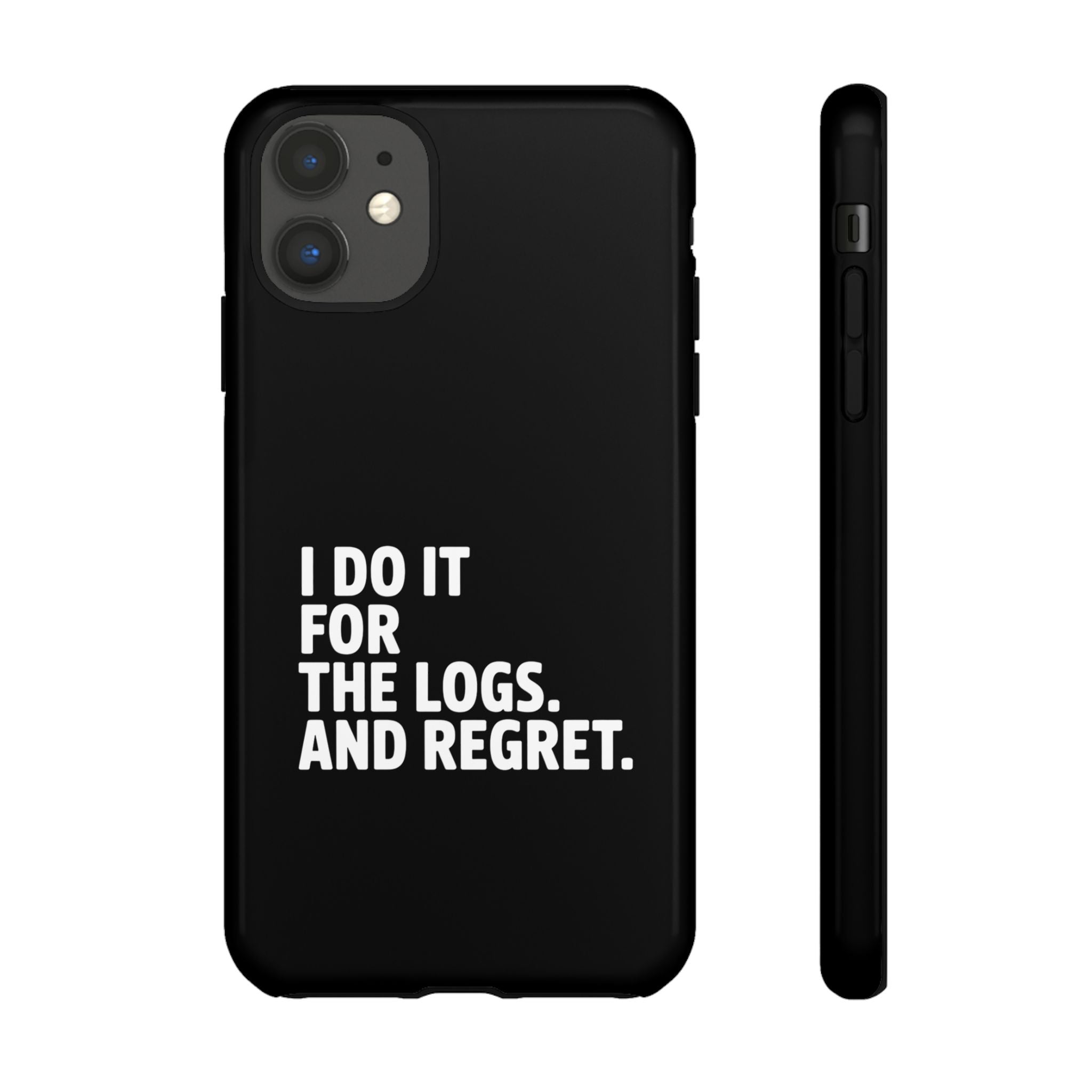I DO IT FOR THE LOGS White- Impact-Resistant Phone Case