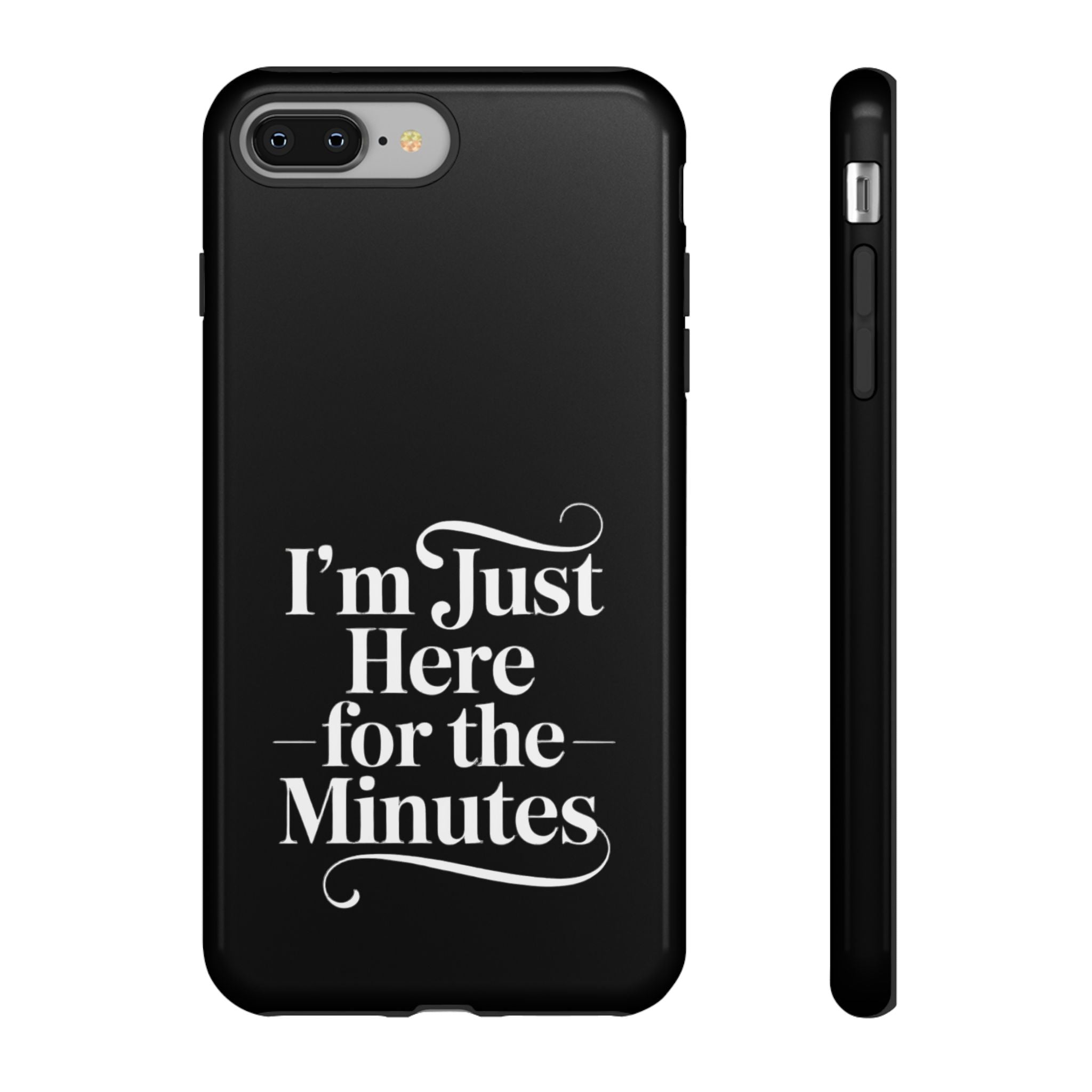 I'm just here for the minutes - Impact-Resistant Phone Case