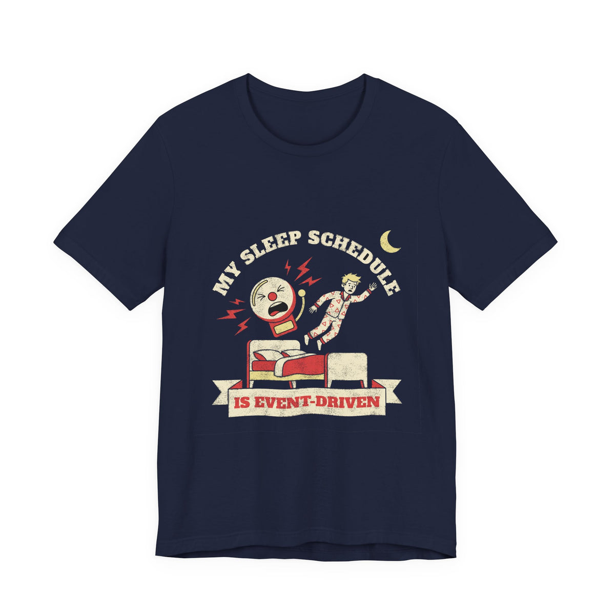 My Sleep Schedule Is Event-Driven T-Shirt