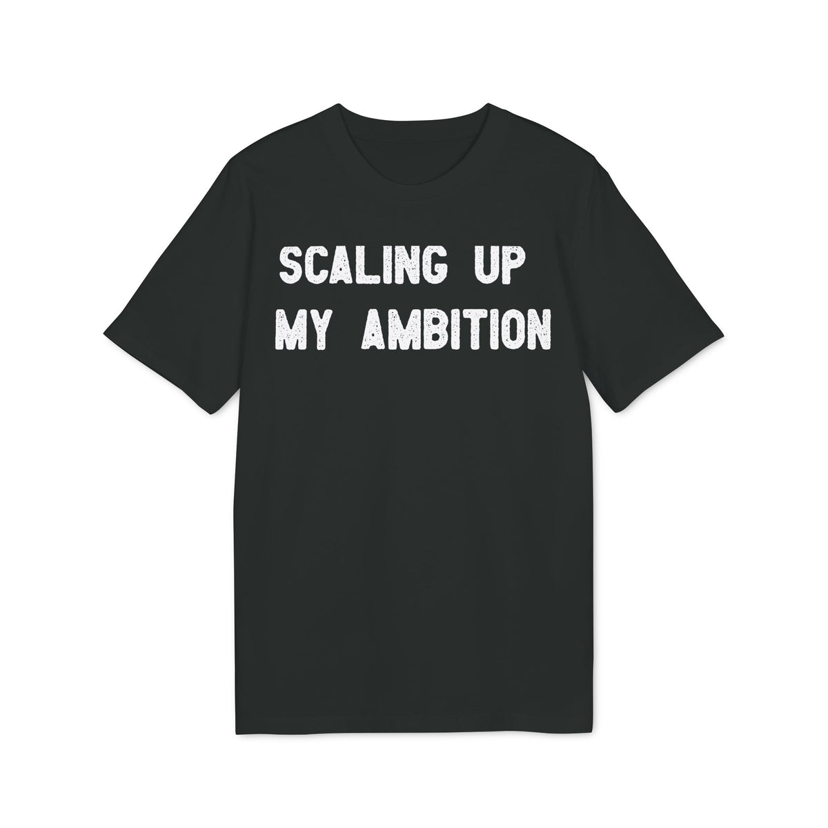 Scaling Up My Ambition Organic Tee