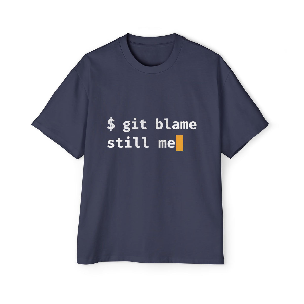 git blame, Still Me Oversized Tee