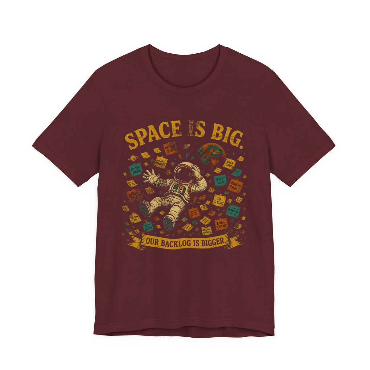 Space Is Big, Our Backlog Is Bigger T-Shirt