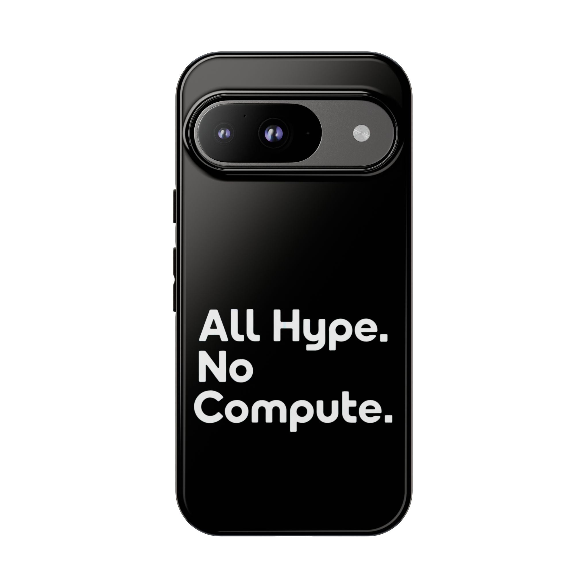 ALL HYPE NO COMPUTE- Impact-Resistant Phone Case