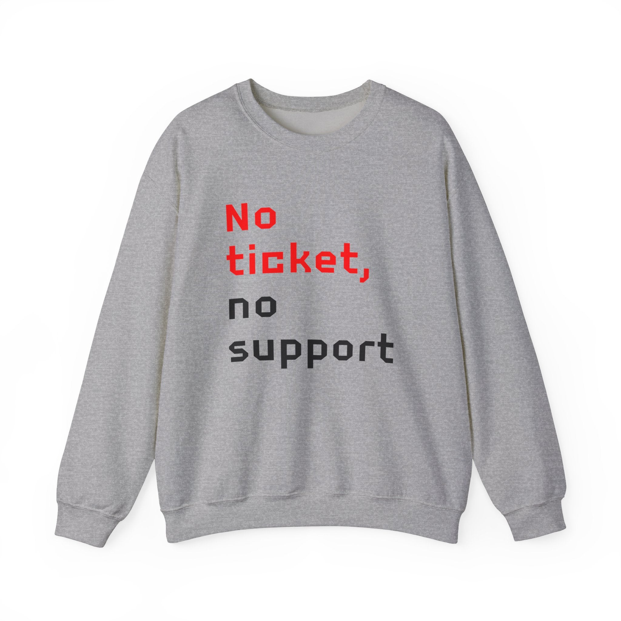 No Ticket No Support -  Sweatshirt