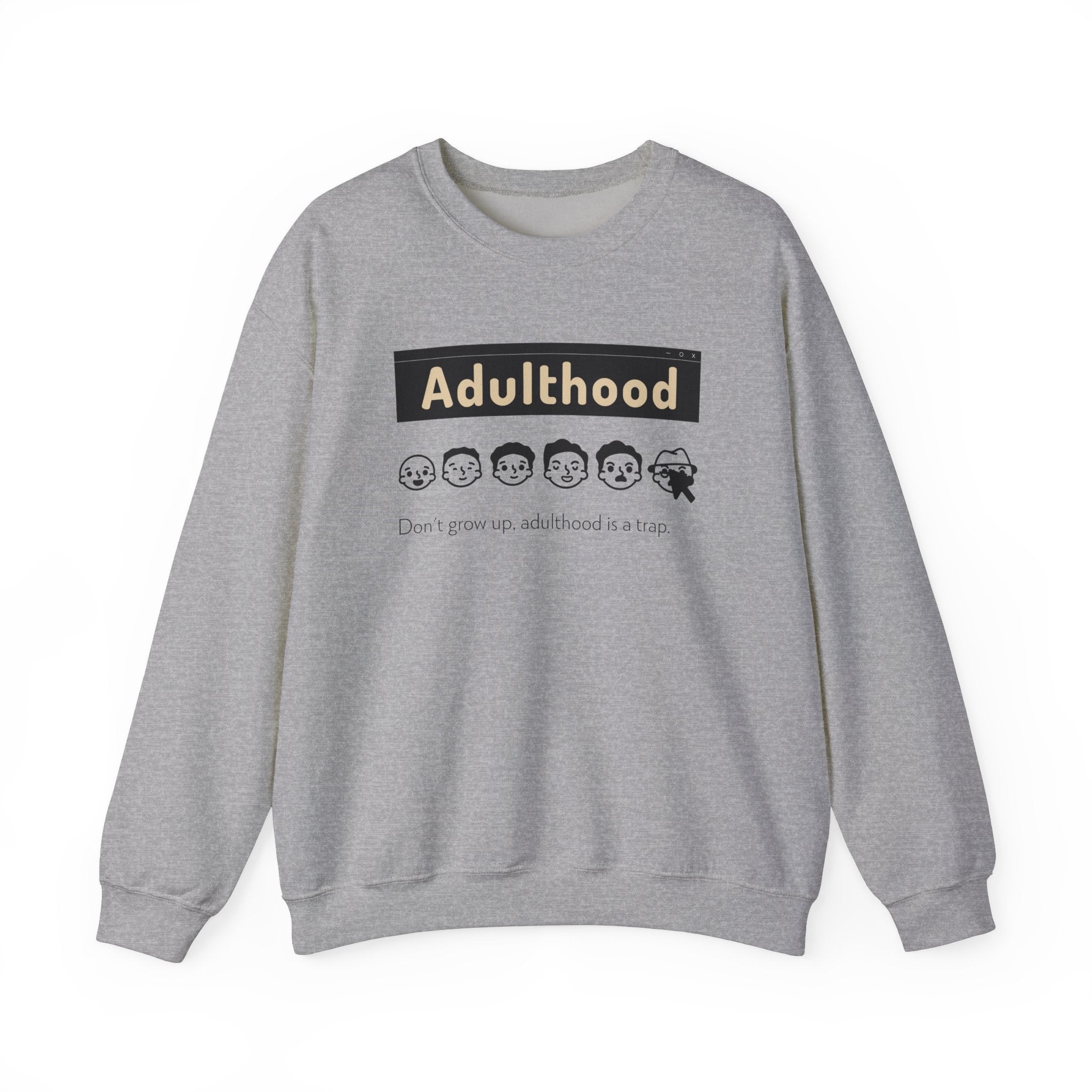 Adulthood is a Trap -  Sweatshirt