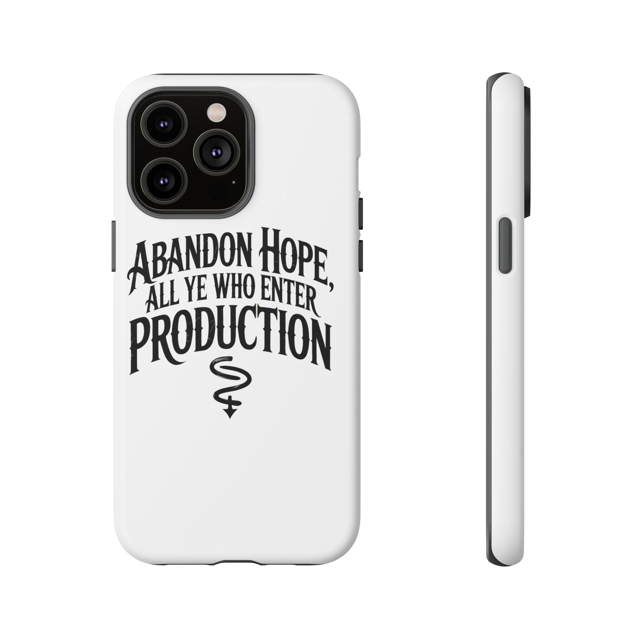 Abandon hope all ye who enter production- Impact-Resistant Phone Case