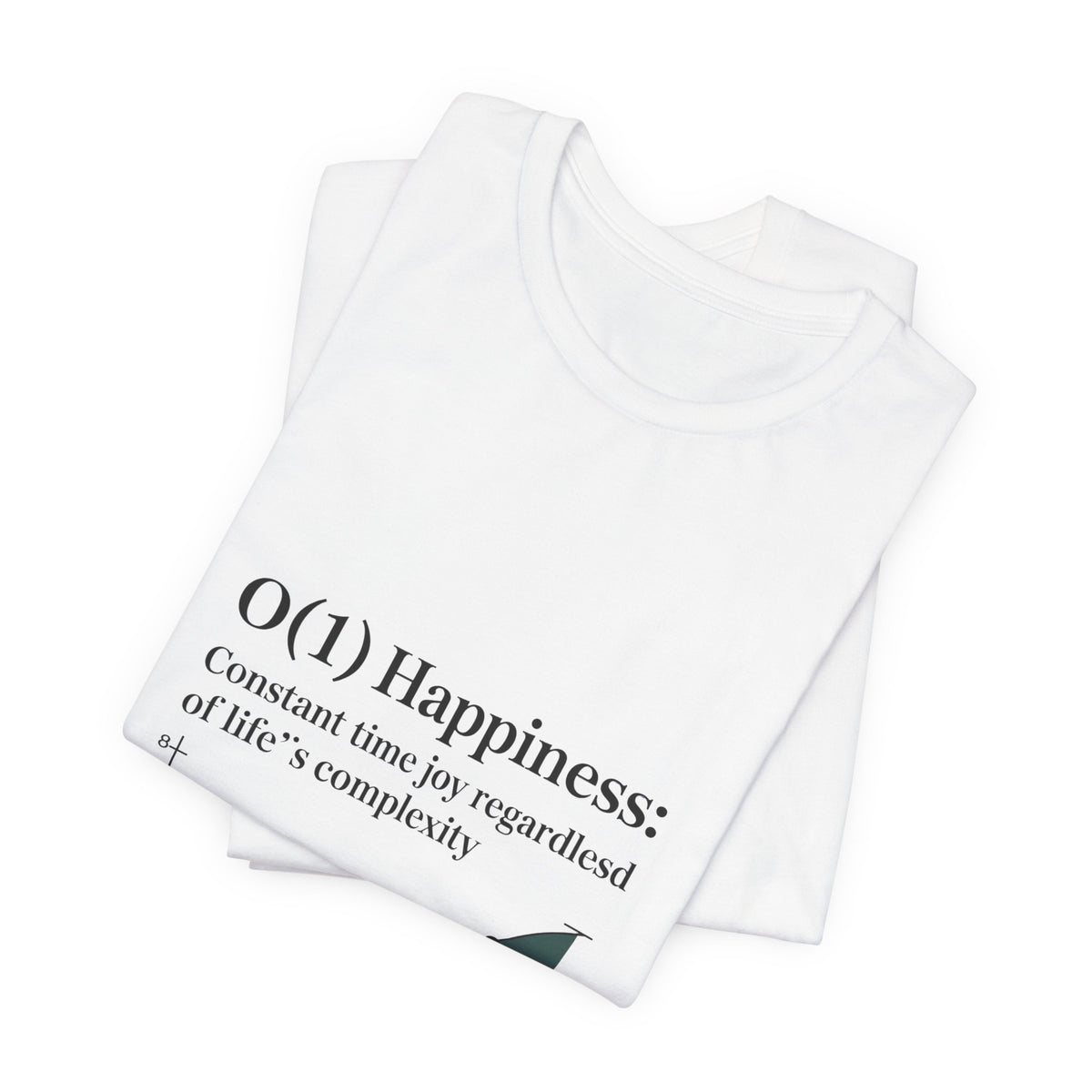 O(1) Happiness T-Shirt