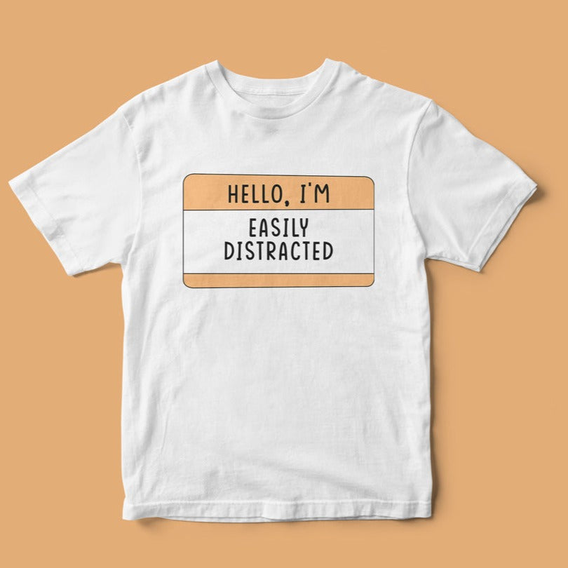 Hello, I'm Easily Distracted T-Shirt