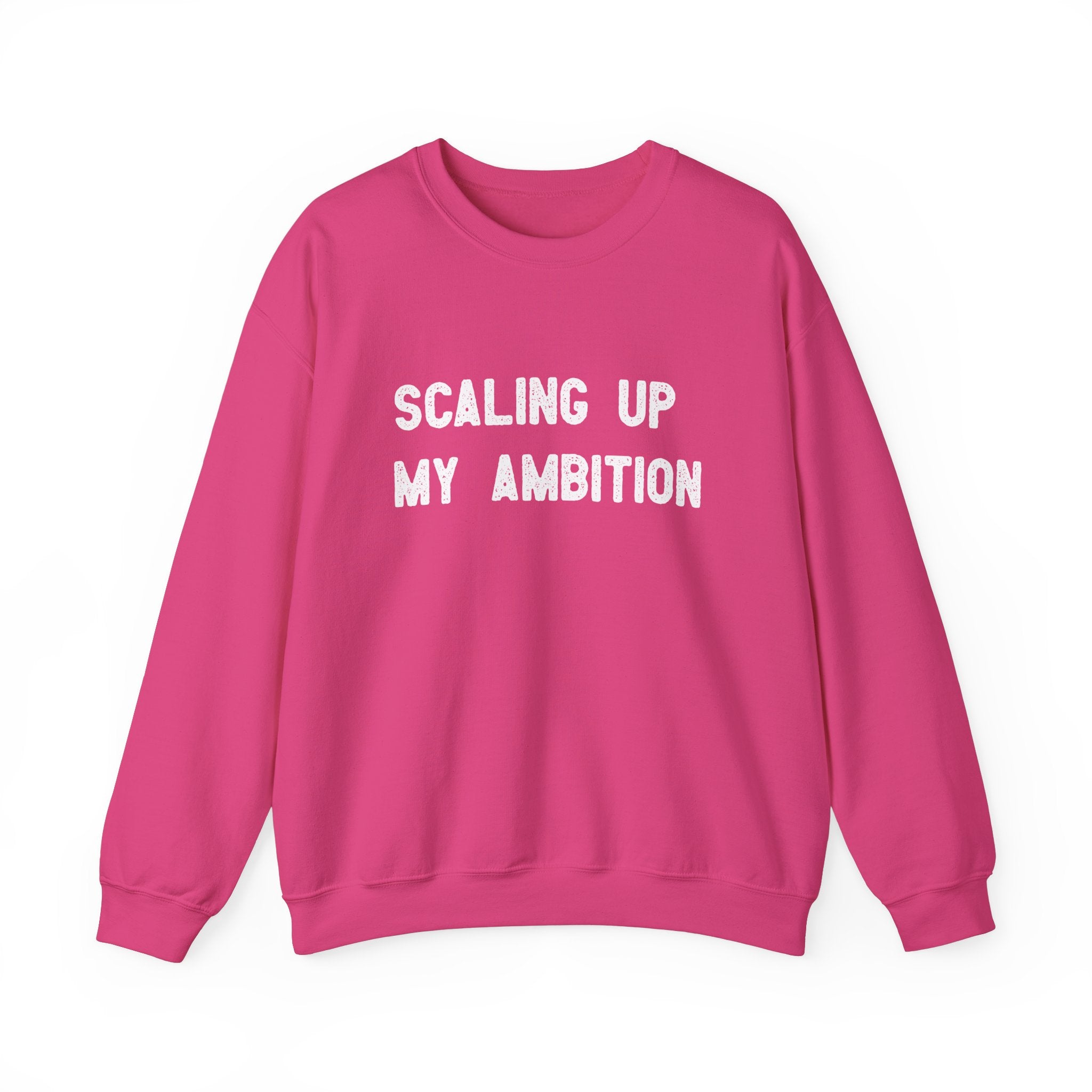 Scaling Up My Ambition -  Sweatshirt