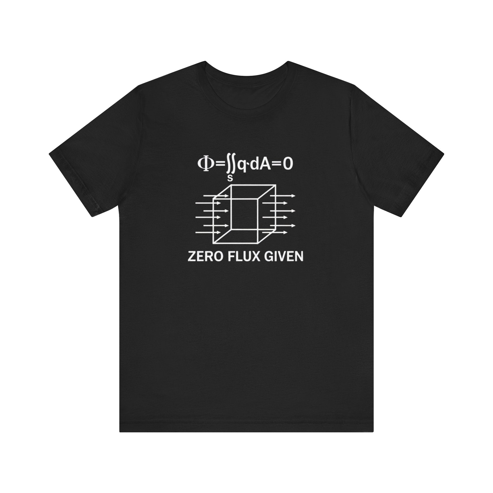 Zero Flux Given - T-Shirt