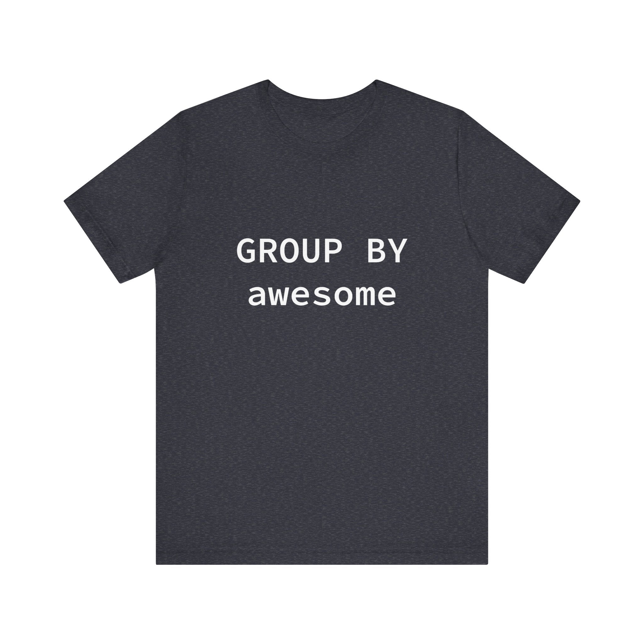 GROUP BY Awesome - T-Shirt