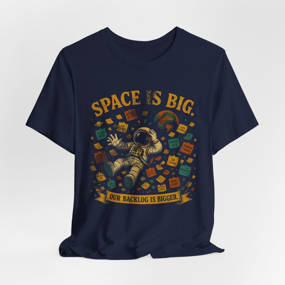 Space Is Big, Our Backlog Is Bigger T-Shirt