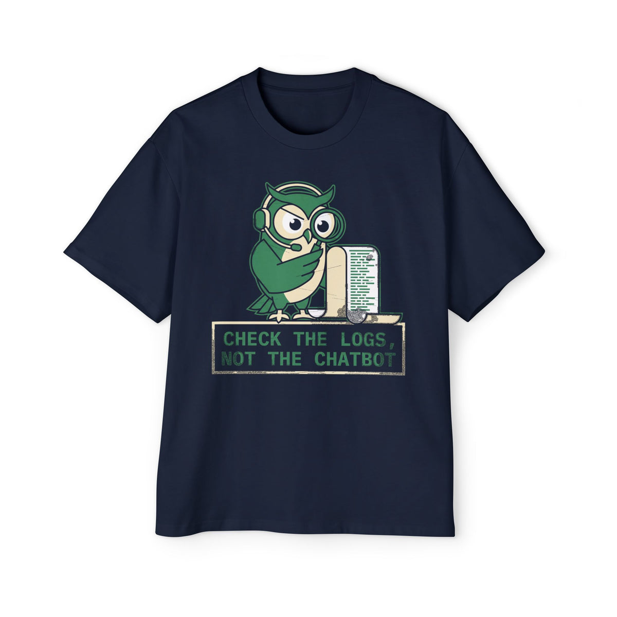 Check the Logs, Not the Chatbot Oversized Tee