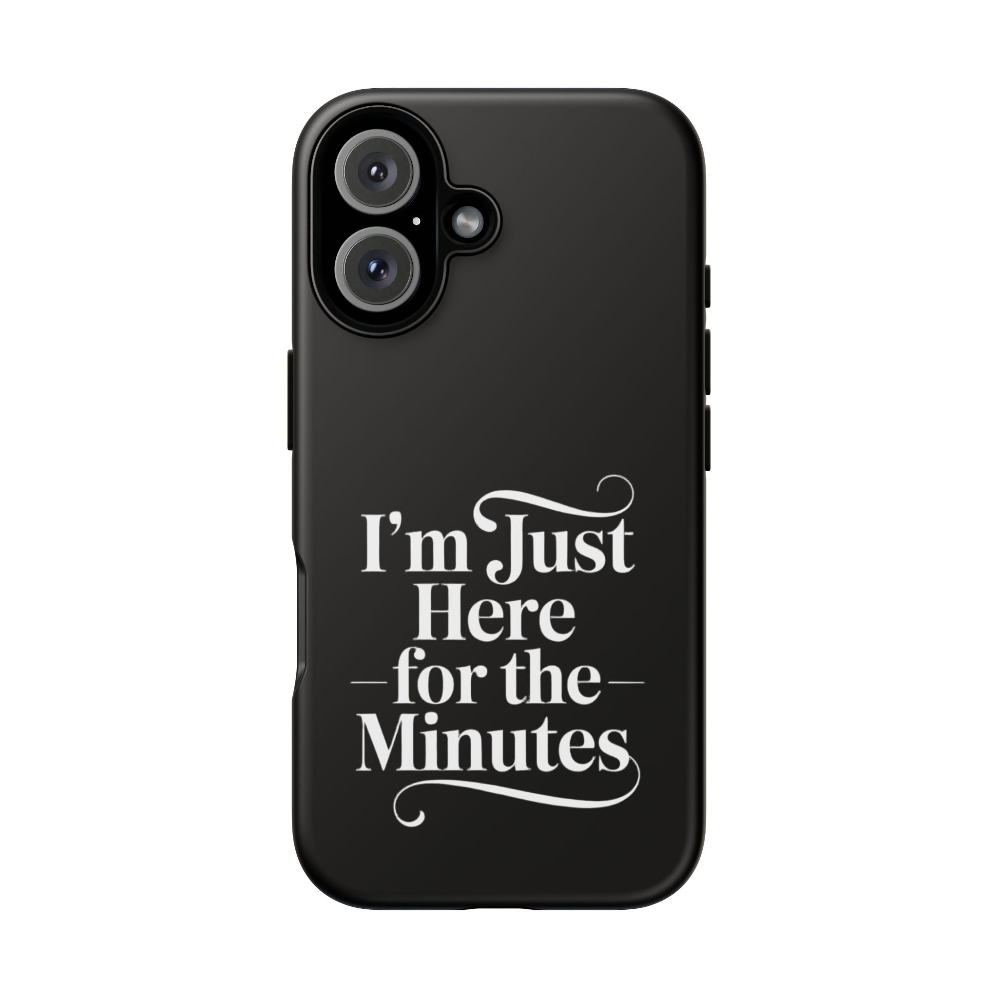 I'm just here for the minutes - Impact-Resistant Phone Case