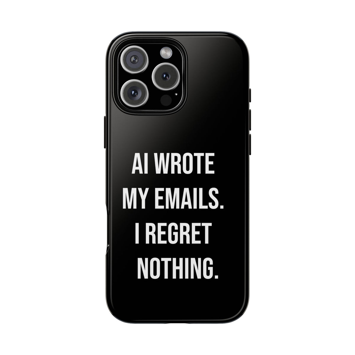 AI Wrote My Emails, I Regret Nothing Phone Case