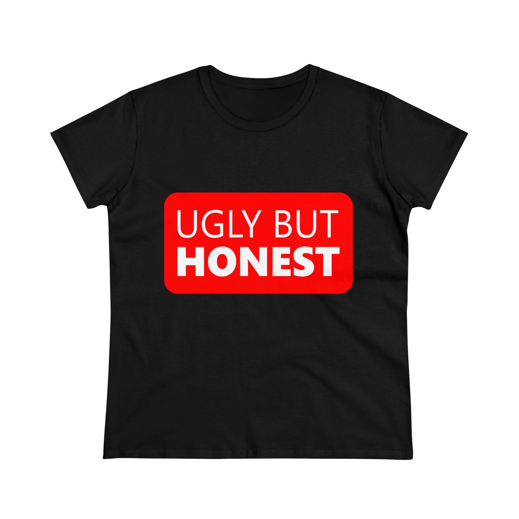 Ugly but Honest - Women'sTee